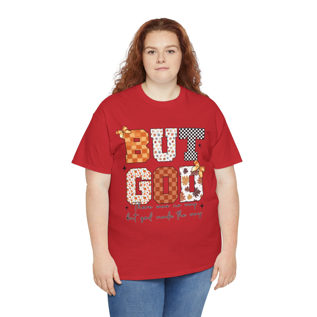 BUT GOD Fall Tee — “There was no way but God made the way”.Unisex Cotton Tee