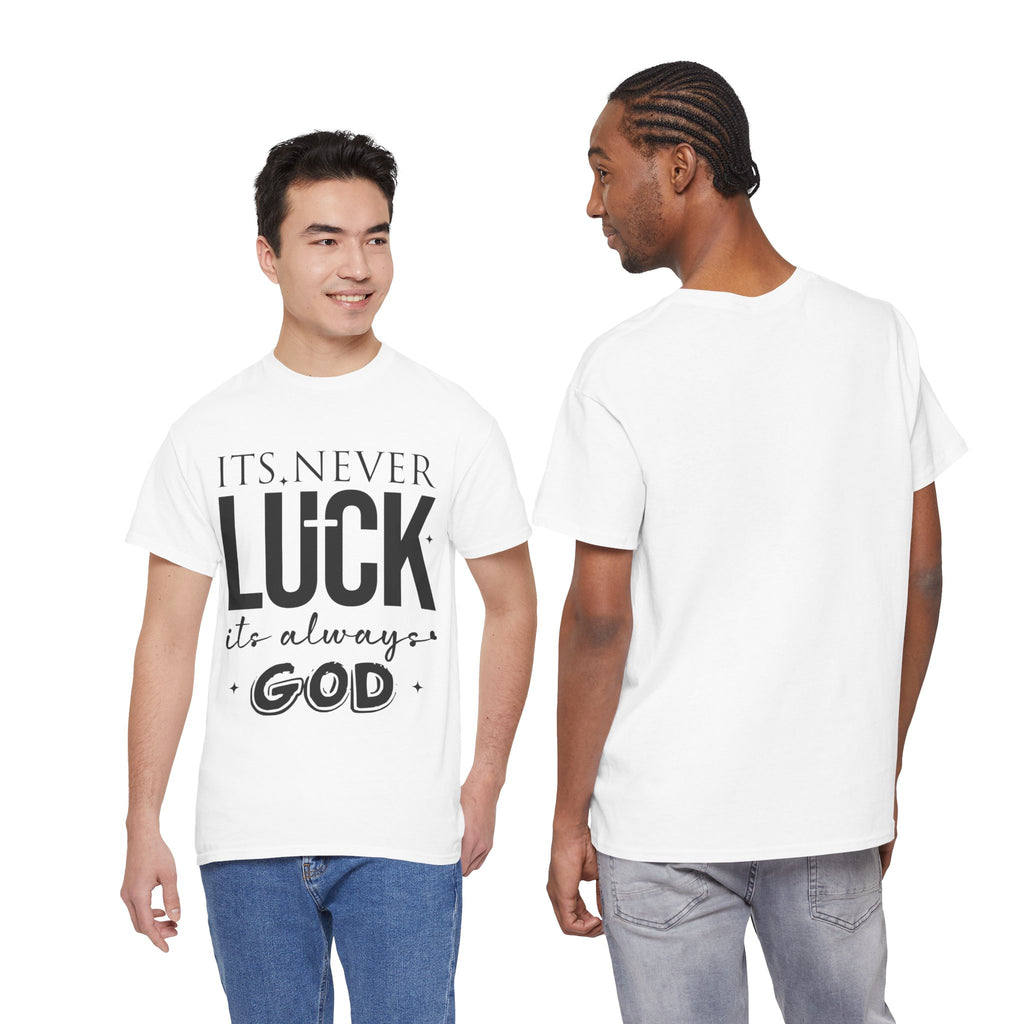 It's Never Luck, It's Always God Tee — Inspirational Christian Unisex Cotton T-Shirt