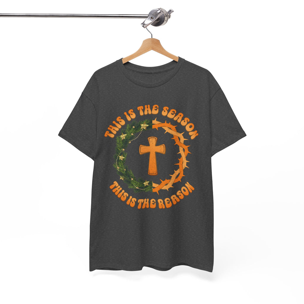 Christian T‑Shirt — "This is the Season, This is the Reason" (Golden Cross, Wreath & Crown of Thorns)..Unisex Cotton Tee