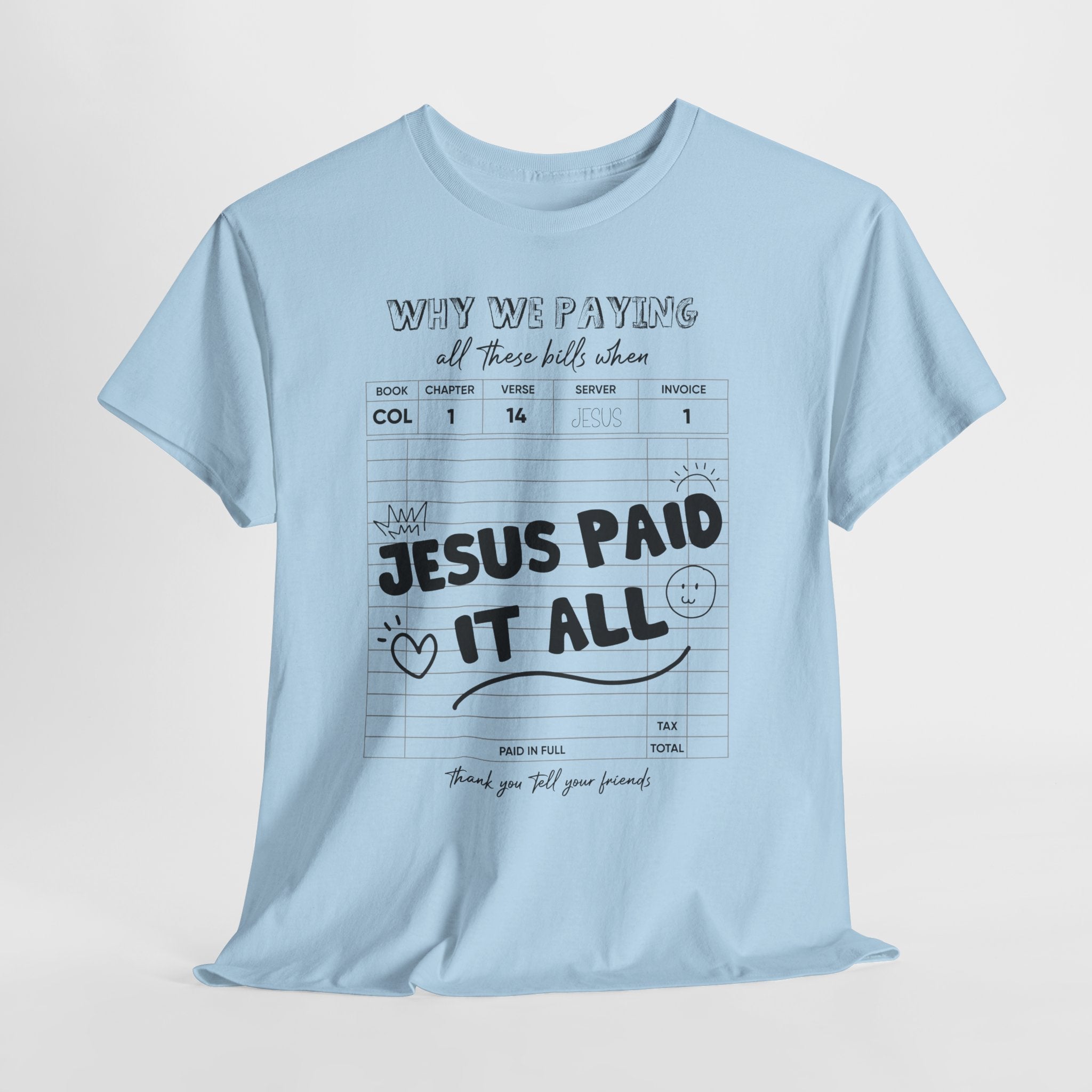 Christian Tee — “Why We Paying All These Bills When Jesus Paid It All” Receipt-Style Faith Shirt.Unisex Cotton Tee