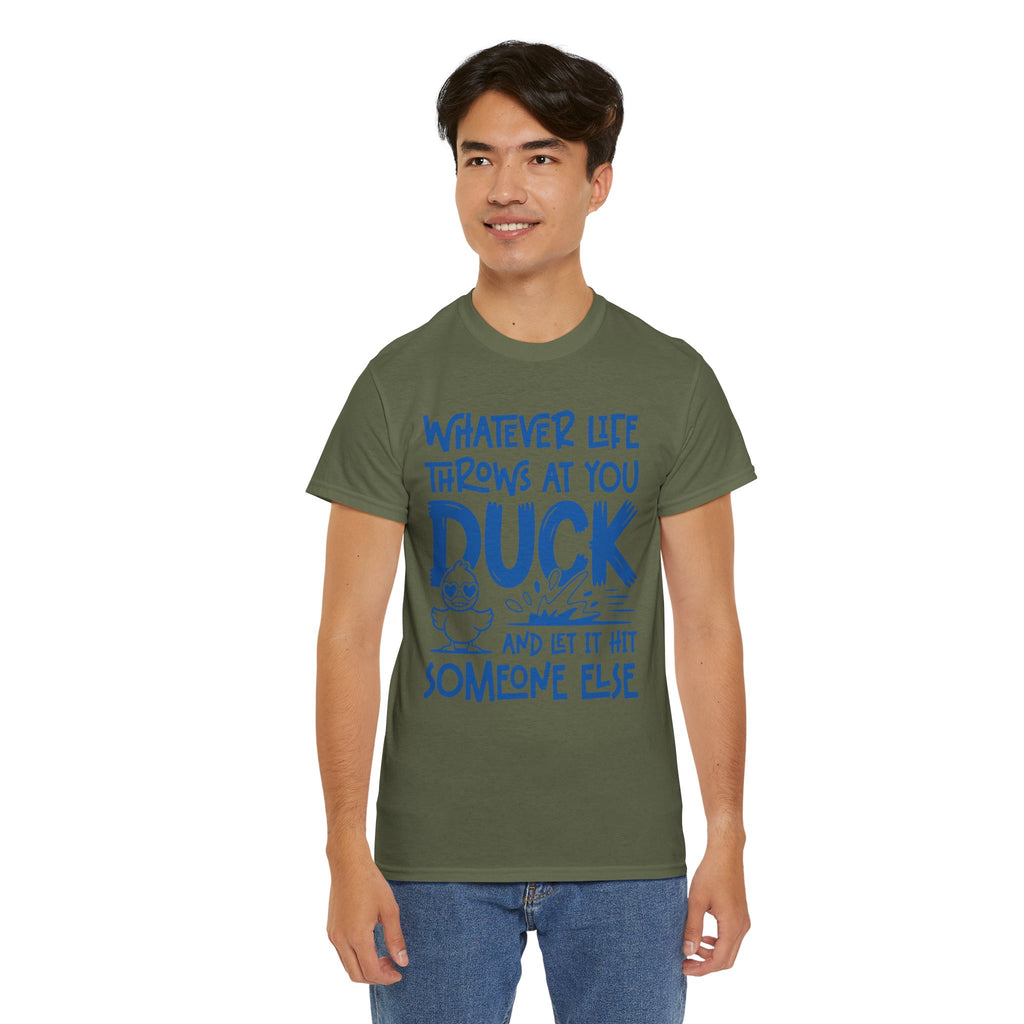 Funny Duck T-Shirt — “Whatever life throws at you, duck and let it hit someone else” Unisex Cotton Tee