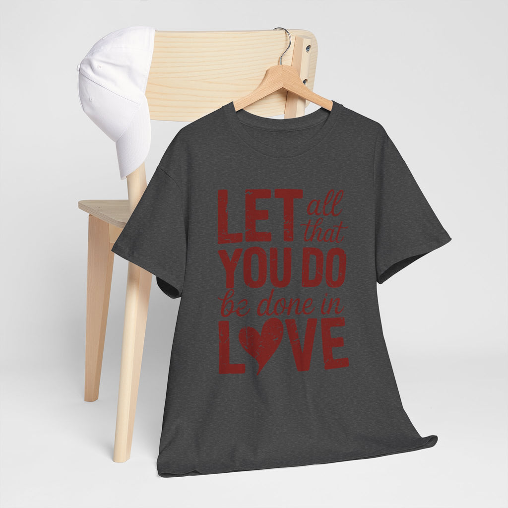 Let All That You Do Be Done In Love T-Shirt — Rustic Red Typography Unisex Cotton Tee