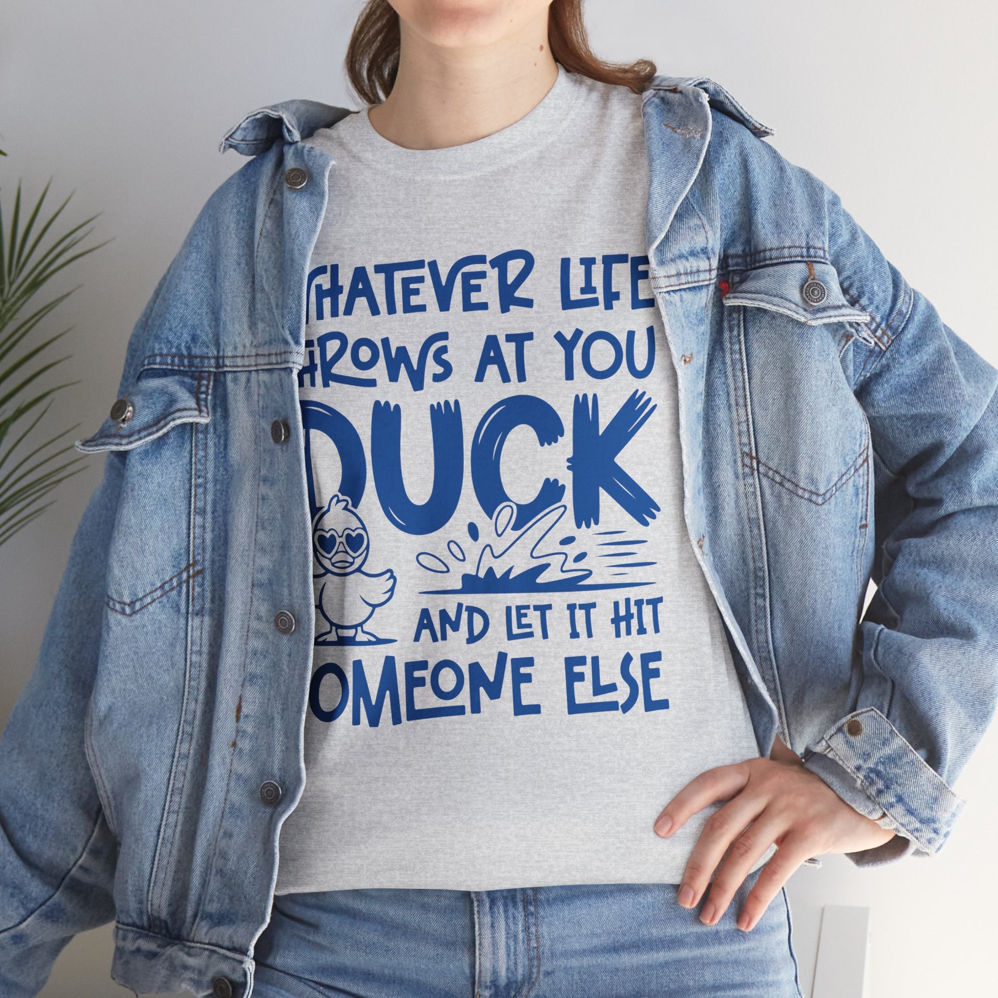 Funny Duck T-Shirt — “Whatever life throws at you, duck and let it hit someone else” Unisex Cotton Tee