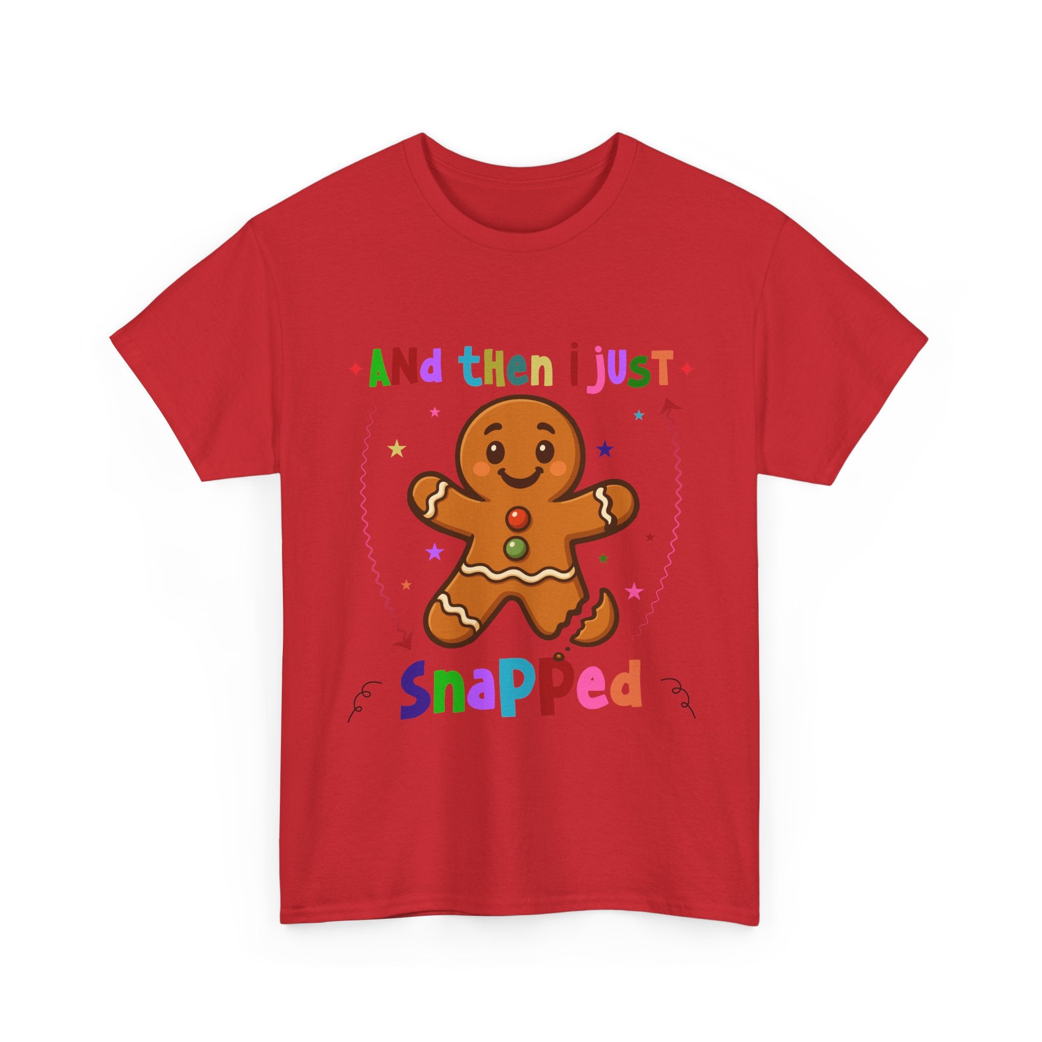 Gingerbread 'And Then I Just Snapped' Unisex Cotton T-Shirt