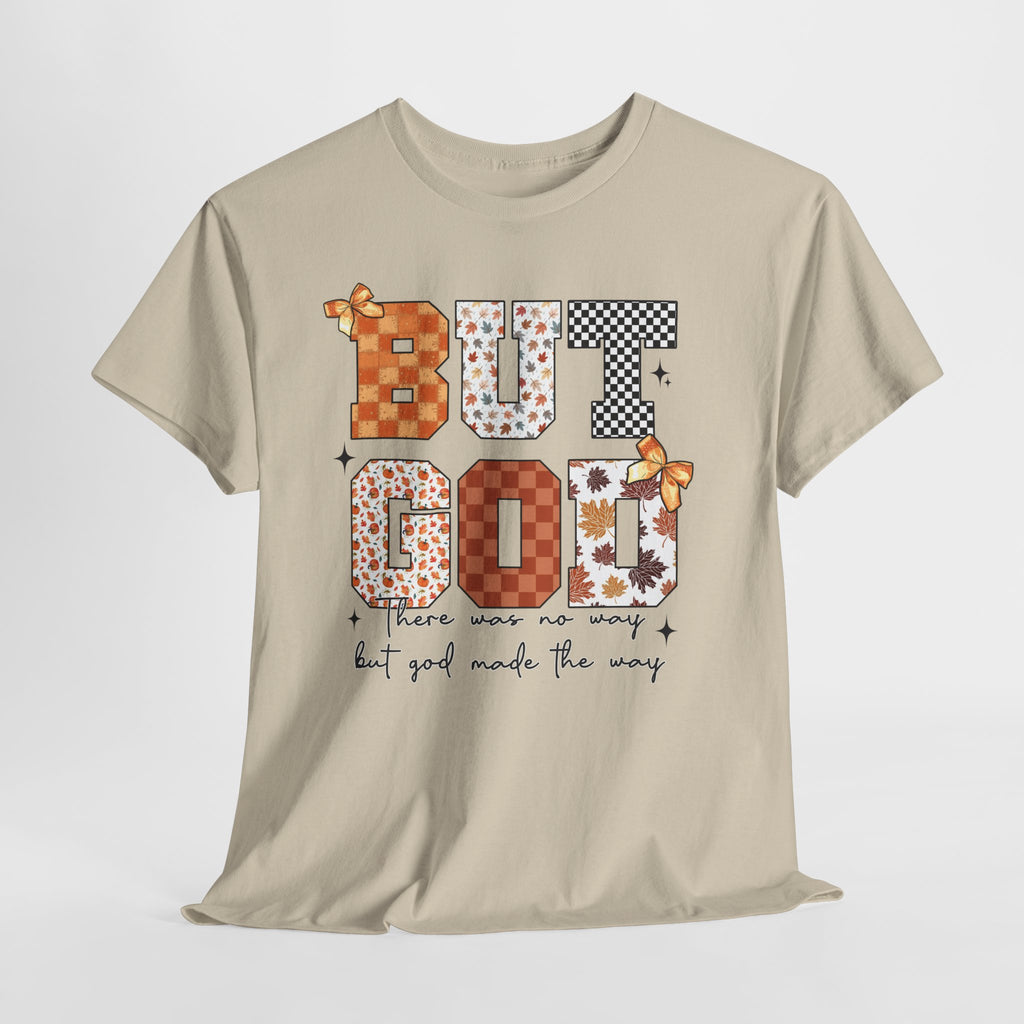 BUT GOD Fall Tee — “There was no way but God made the way”.Unisex Cotton Tee