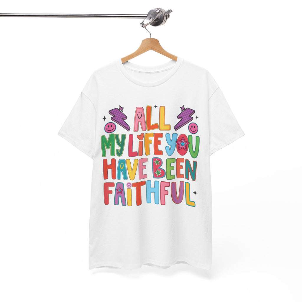 All My Life You Have Been Faithful Retro Christian Unisex Cotton T-Shirt
