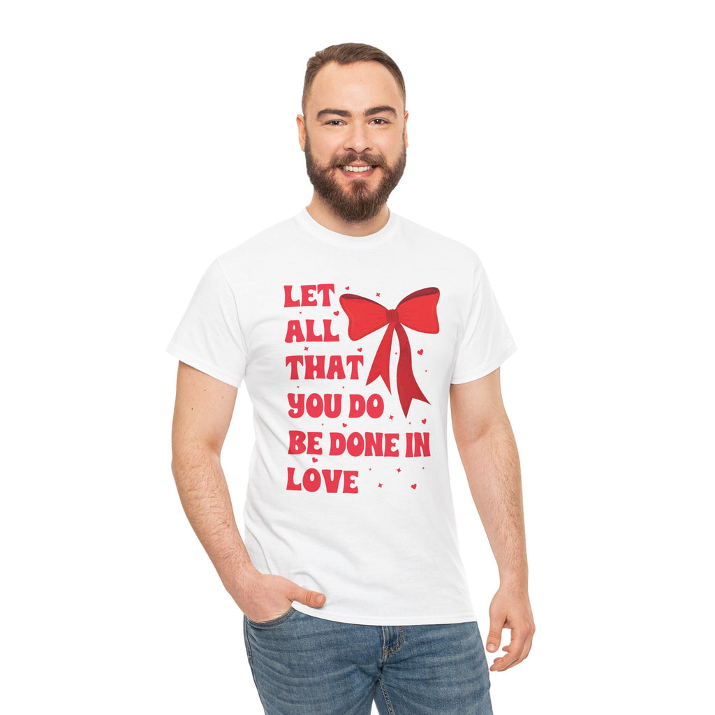 Valentine Tee — "Let All That You Do Be Done in Love" Heart Bow Unisex Cotton Shirt