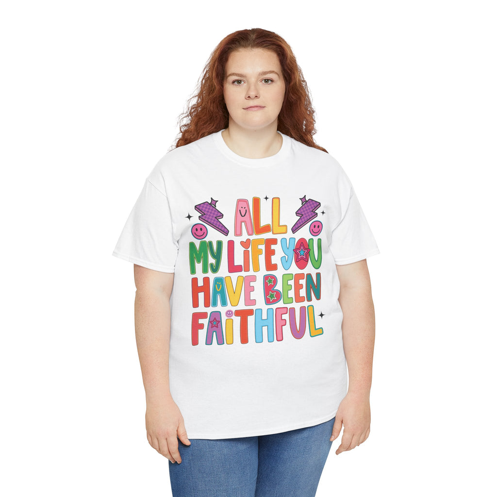 All My Life You Have Been Faithful Retro Christian Unisex Cotton T-Shirt