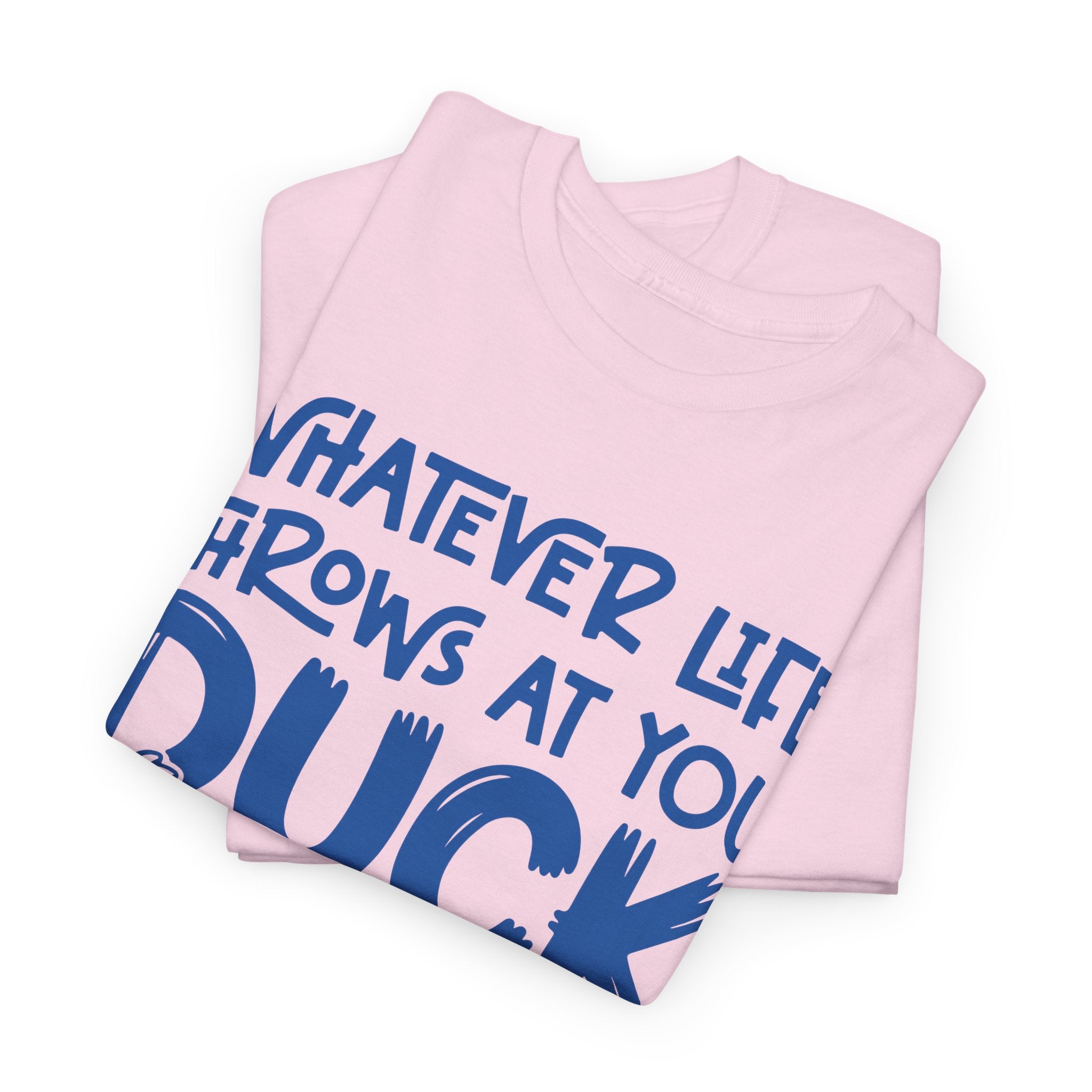 Funny Duck T-Shirt — “Whatever life throws at you, duck and let it hit someone else” Unisex Cotton Tee