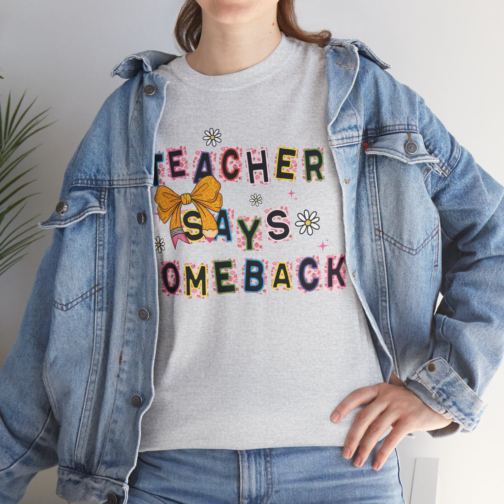 Teacher Says Comeback Unisex Tee