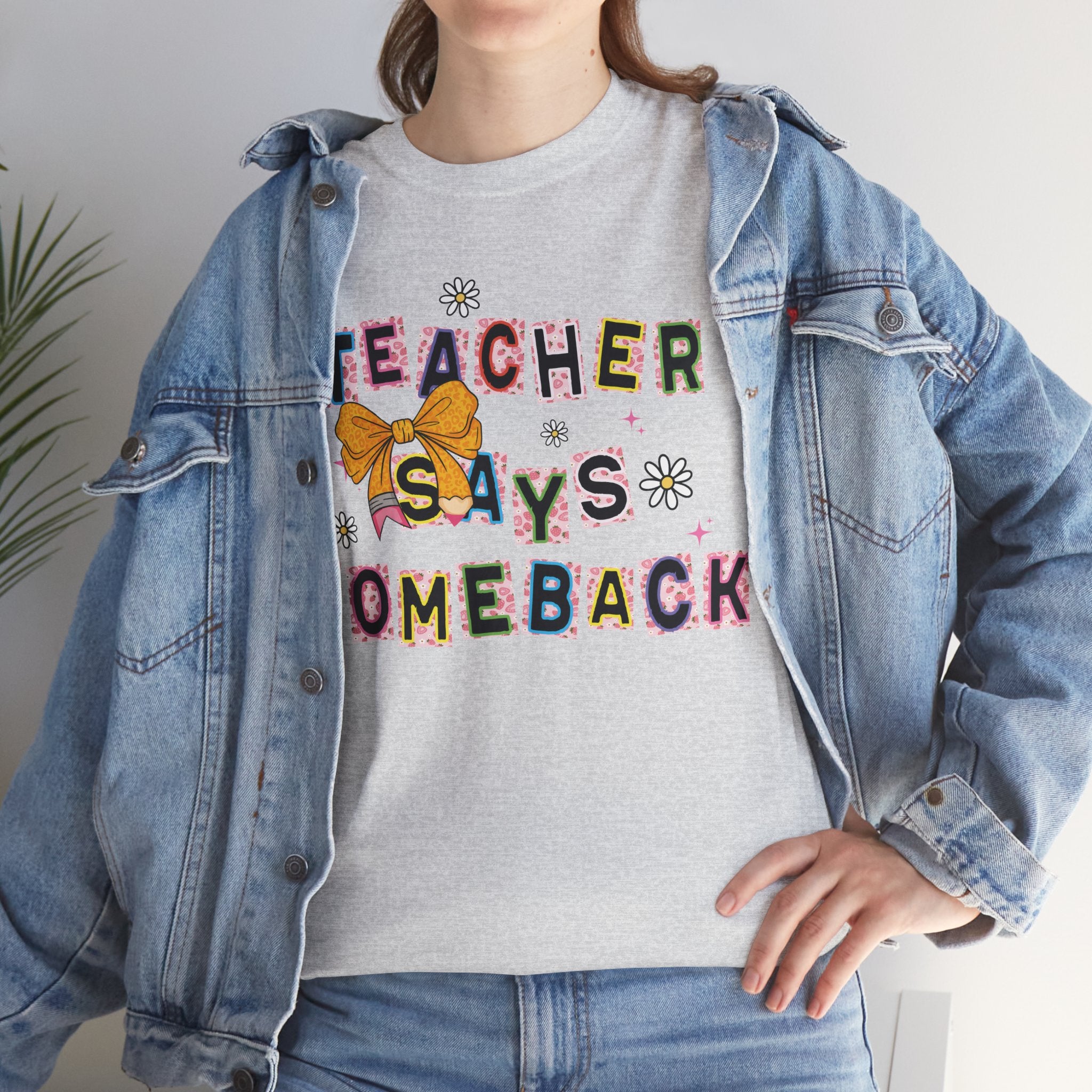 Teacher Says Comeback Unisex Tee