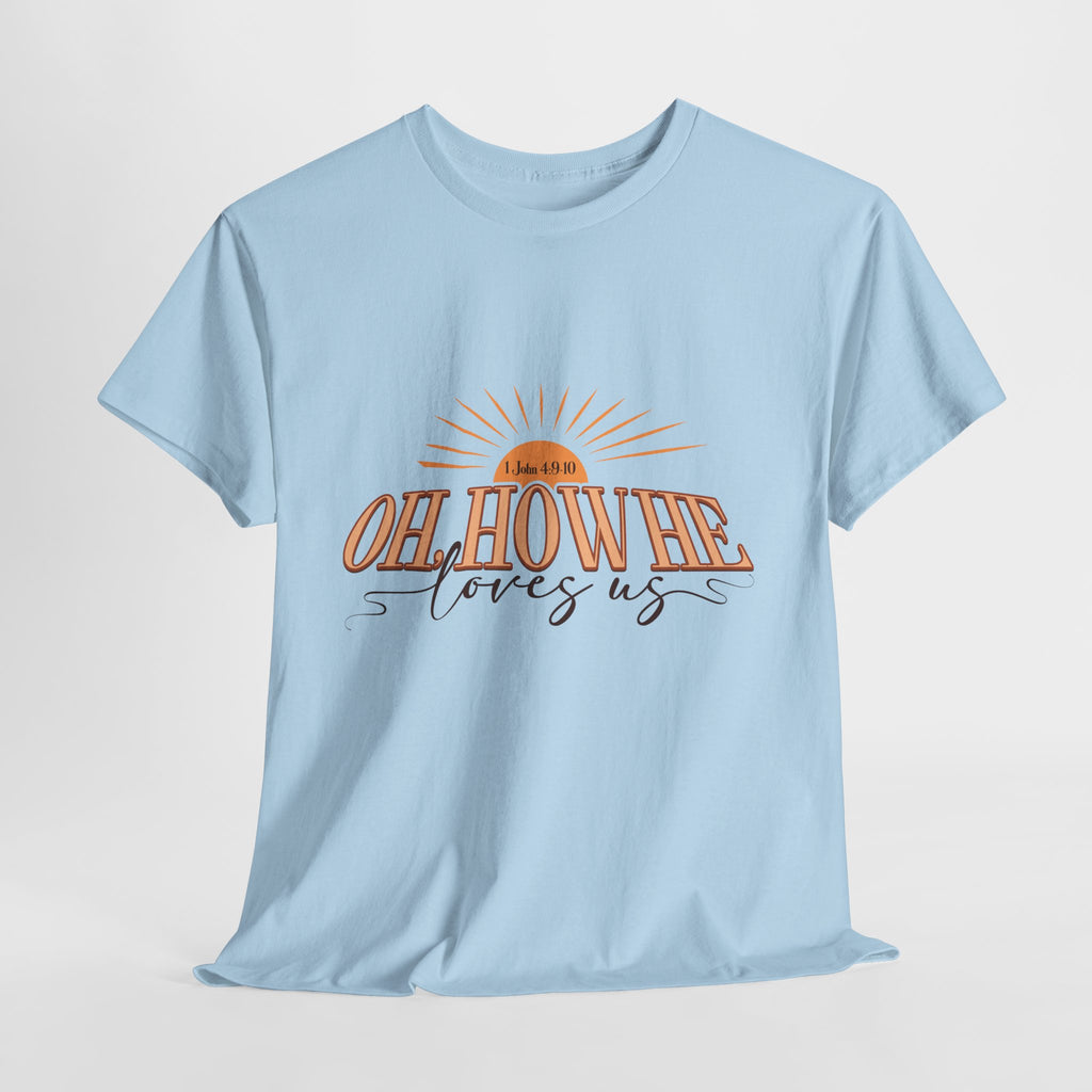 Oh How He Loves Us Sunrise Tee — 1 John 4:9-10 Christian Unisex Cotton T‑Shirt