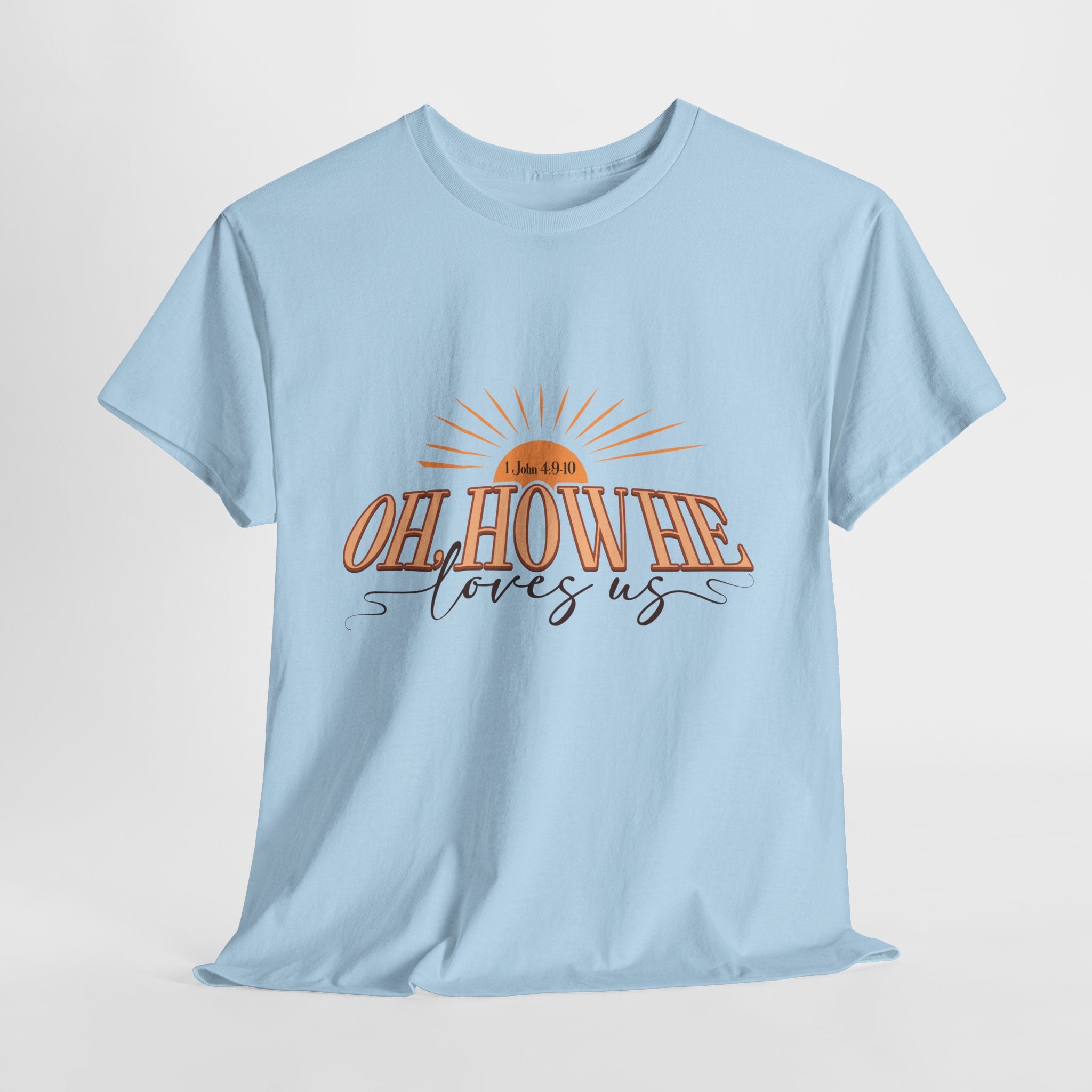 Oh How He Loves Us Sunrise Tee — 1 John 4:9-10 Christian Unisex Cotton T‑Shirt