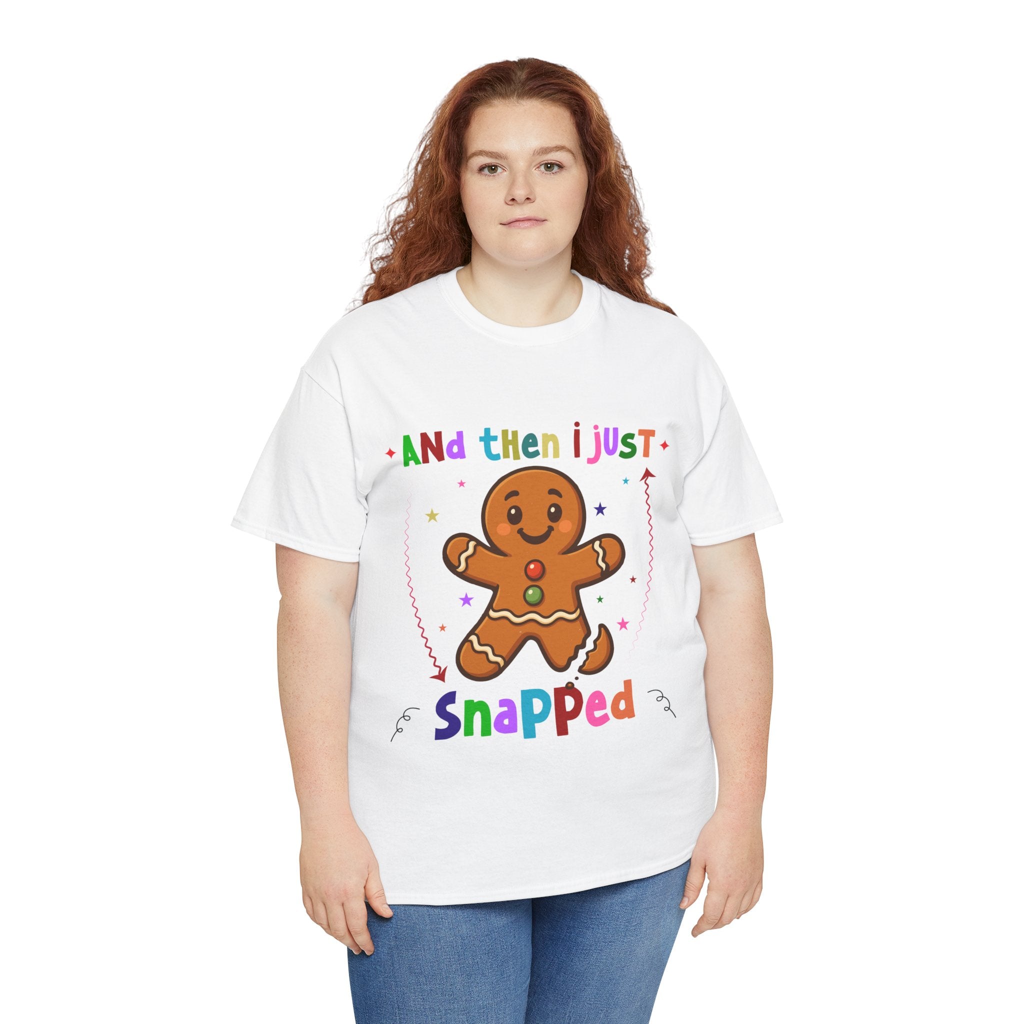 Gingerbread 'And Then I Just Snapped' Unisex Cotton T-Shirt