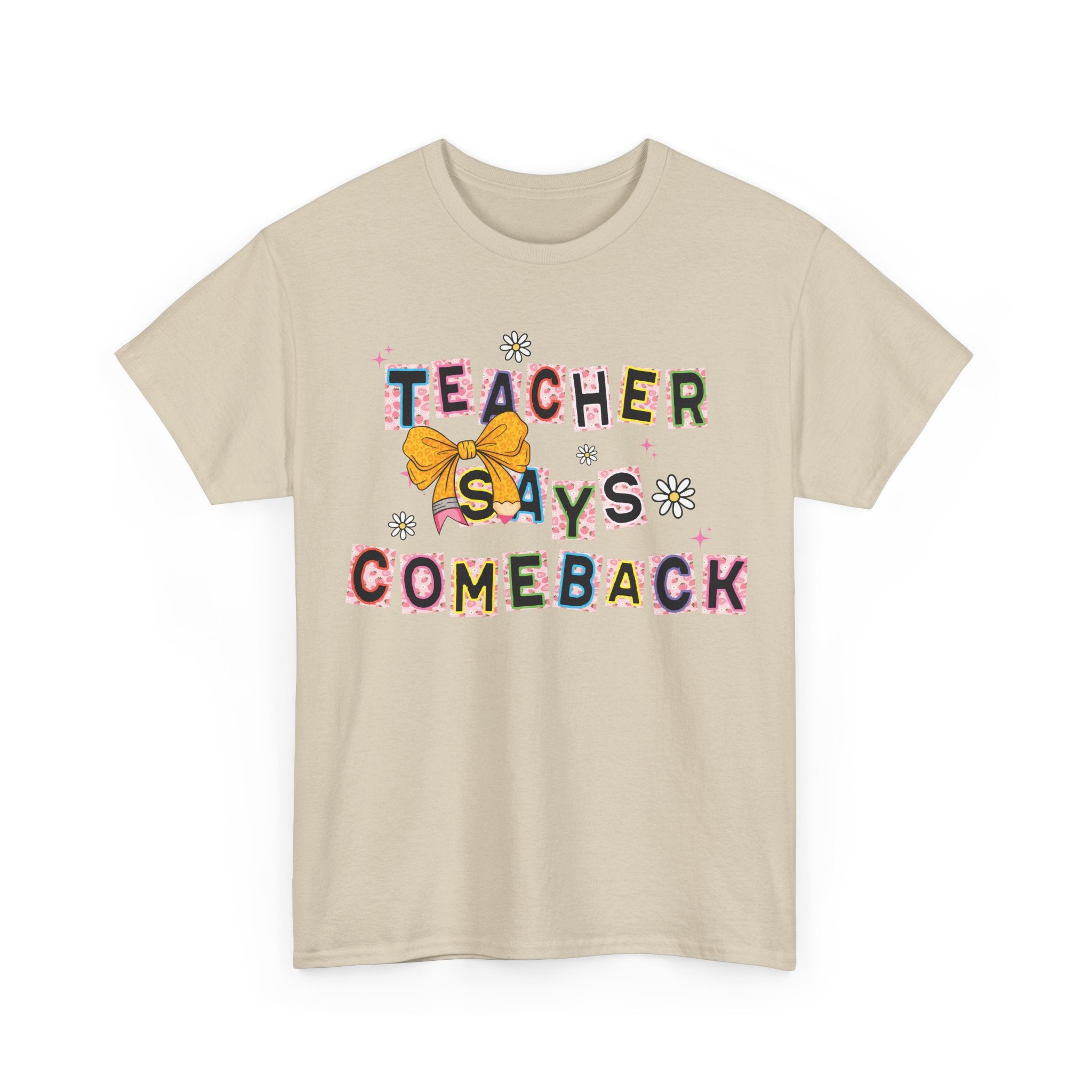 Teacher Says Comeback Unisex Tee