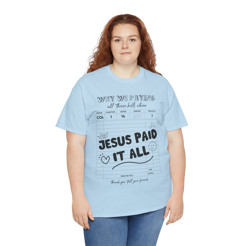 Christian Tee — “Why We Paying All These Bills When Jesus Paid It All” Receipt-Style Faith Shirt.Unisex Cotton Tee
