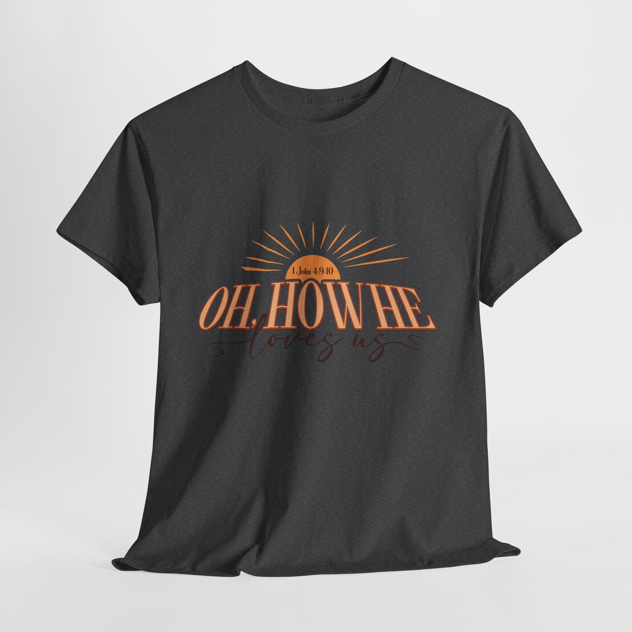 Oh How He Loves Us Sunrise Tee — 1 John 4:9-10 Christian Unisex Cotton T‑Shirt