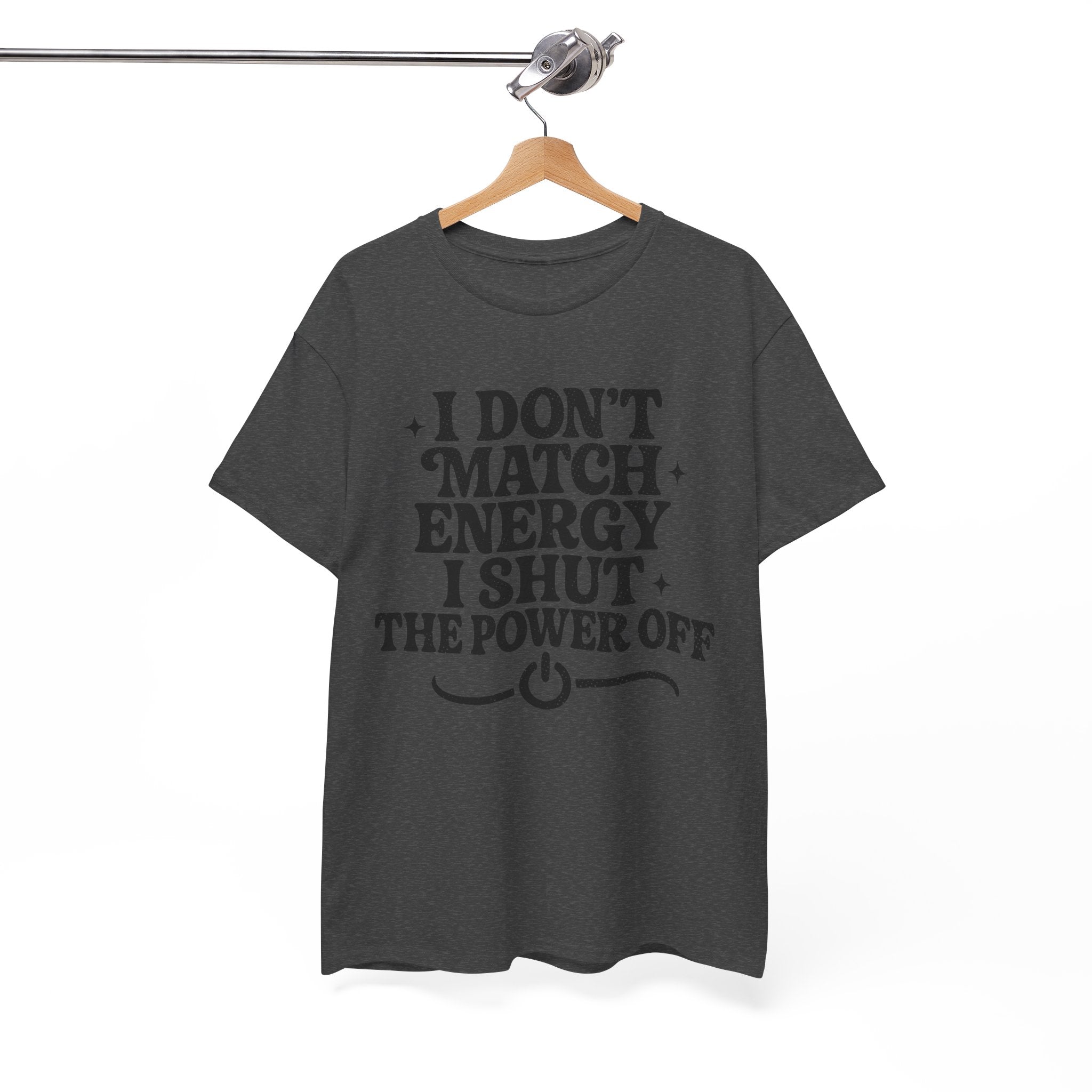 I Don’t Match Energy — Power Off Graphic Unisex Cotton Tee