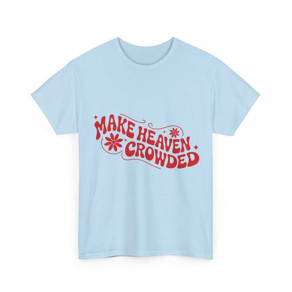 Make Heaven Crowded Retro Floral Christian Unisex Cotton T-Shirt