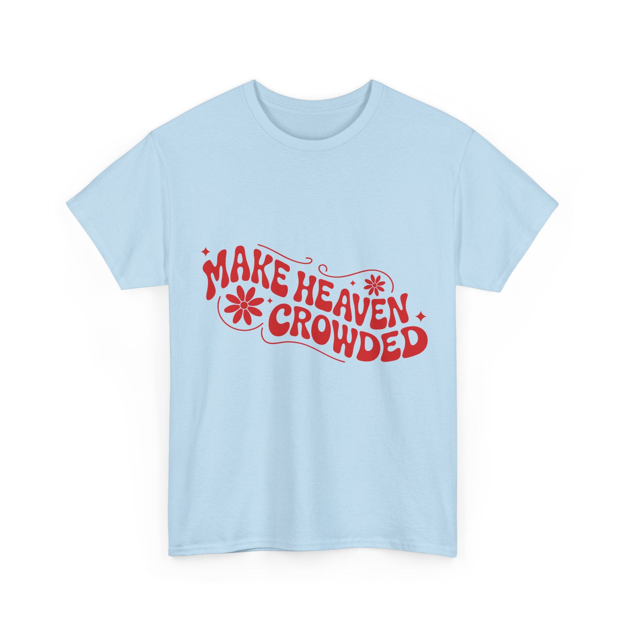 Make Heaven Crowded Retro Floral Christian Unisex Cotton T-Shirt