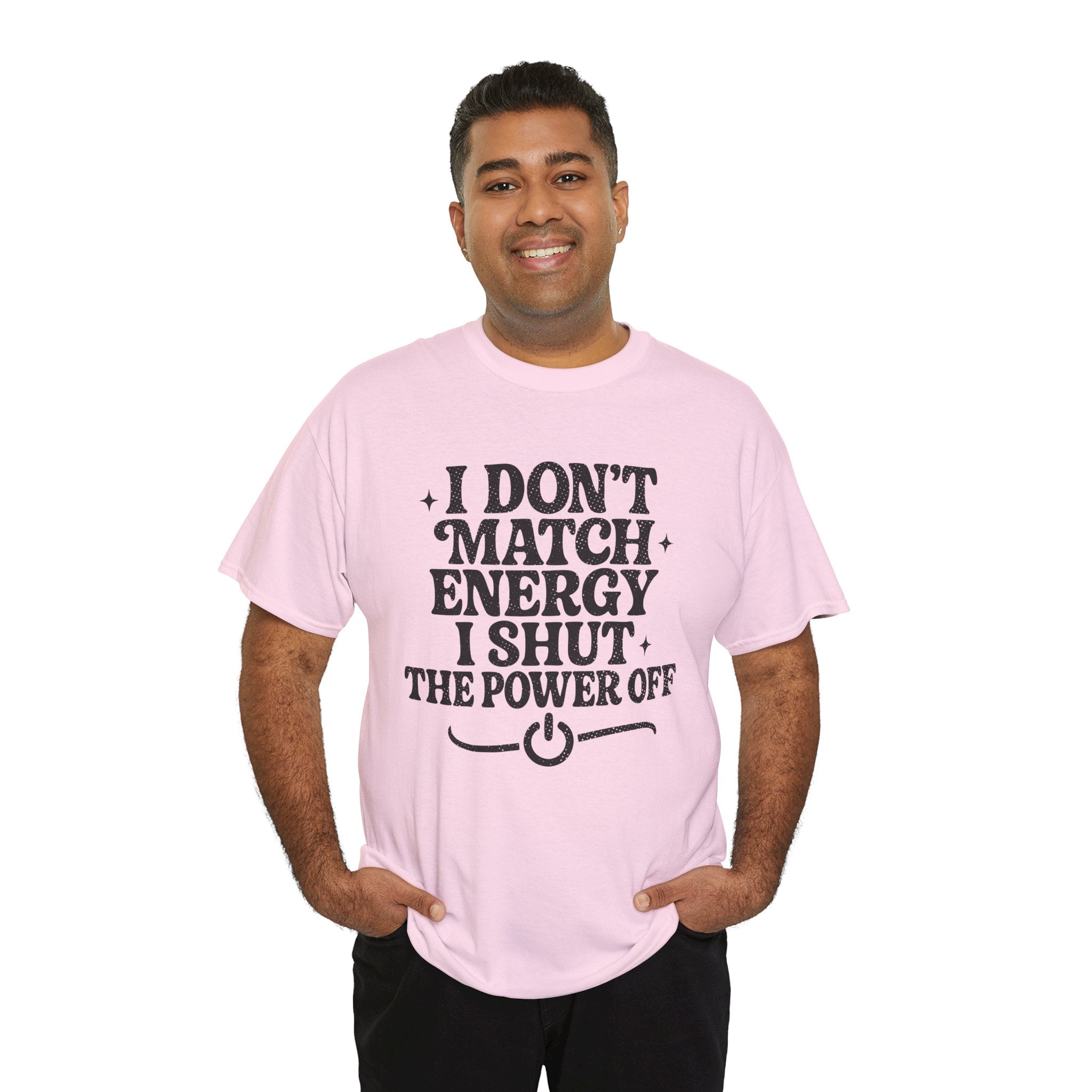 I Don’t Match Energy — Power Off Graphic Unisex Cotton Tee