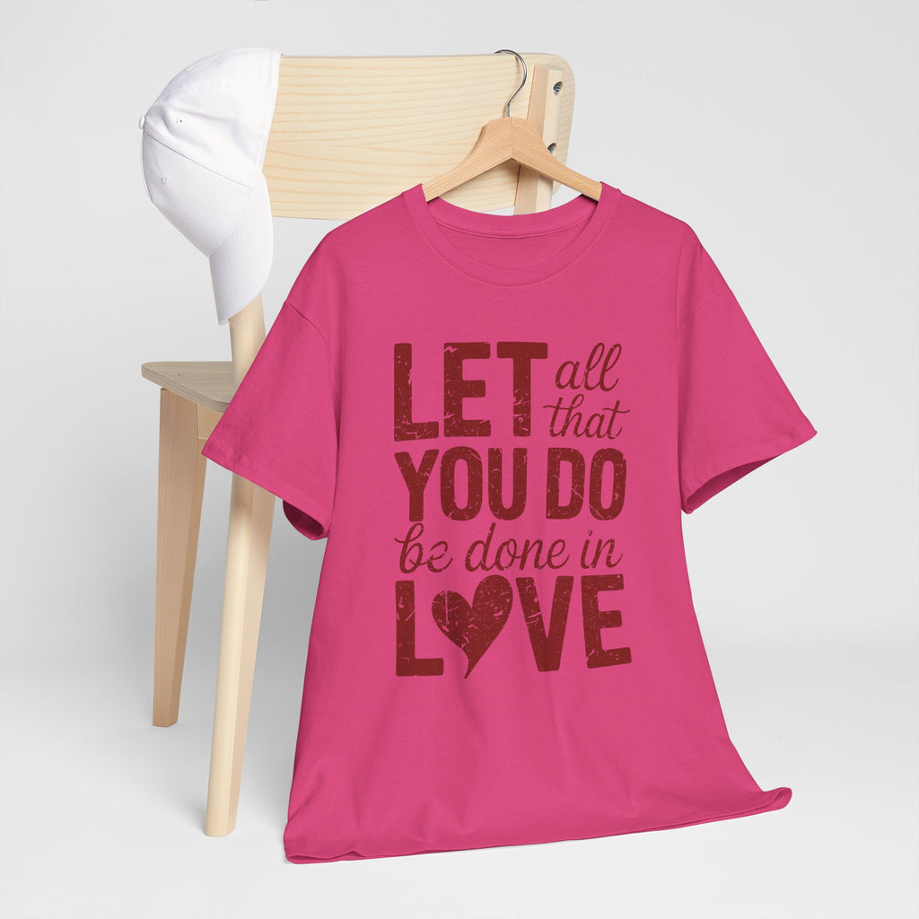 Let All That You Do Be Done In Love T-Shirt — Rustic Red Typography Unisex Cotton Tee