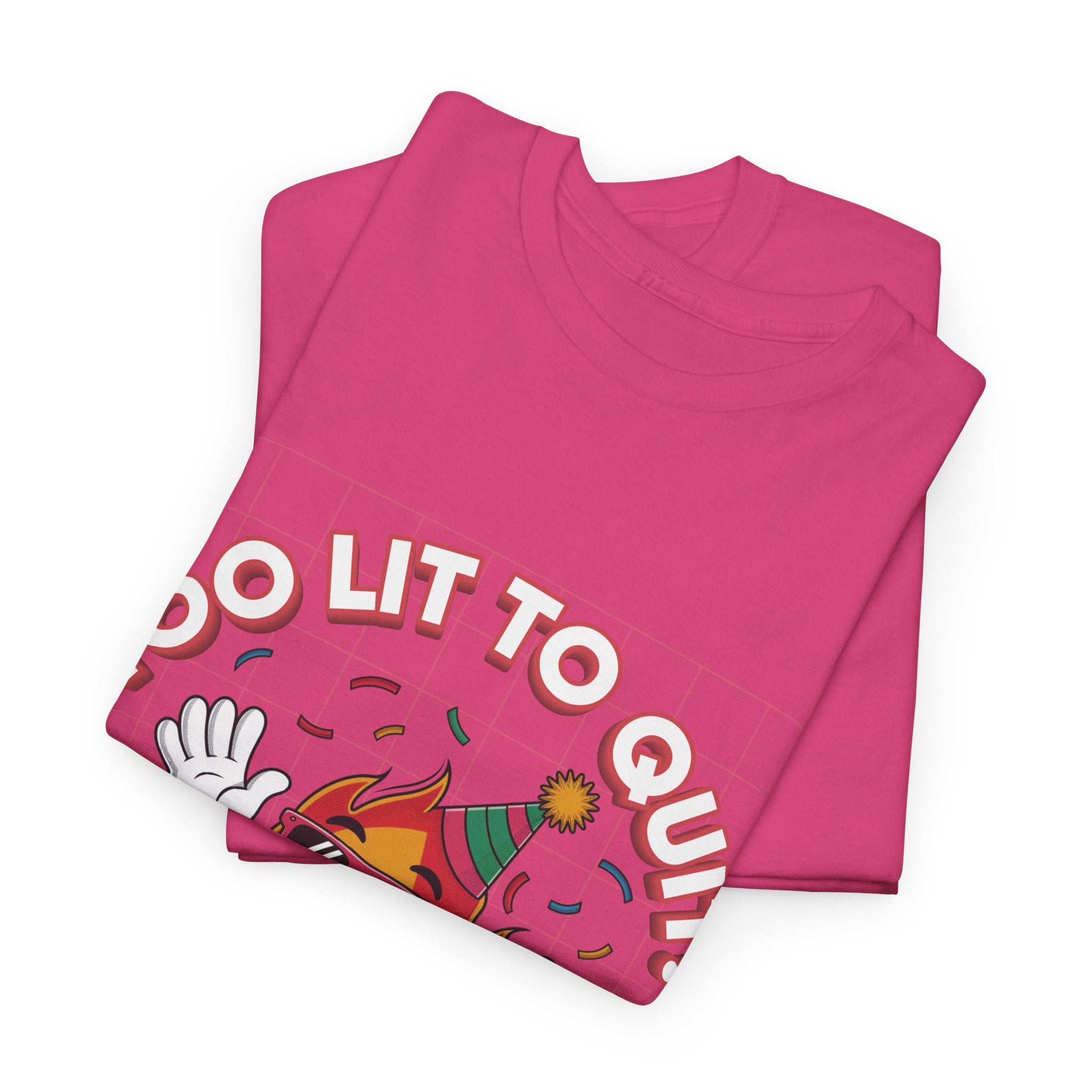 Too Lit To Quit Tee