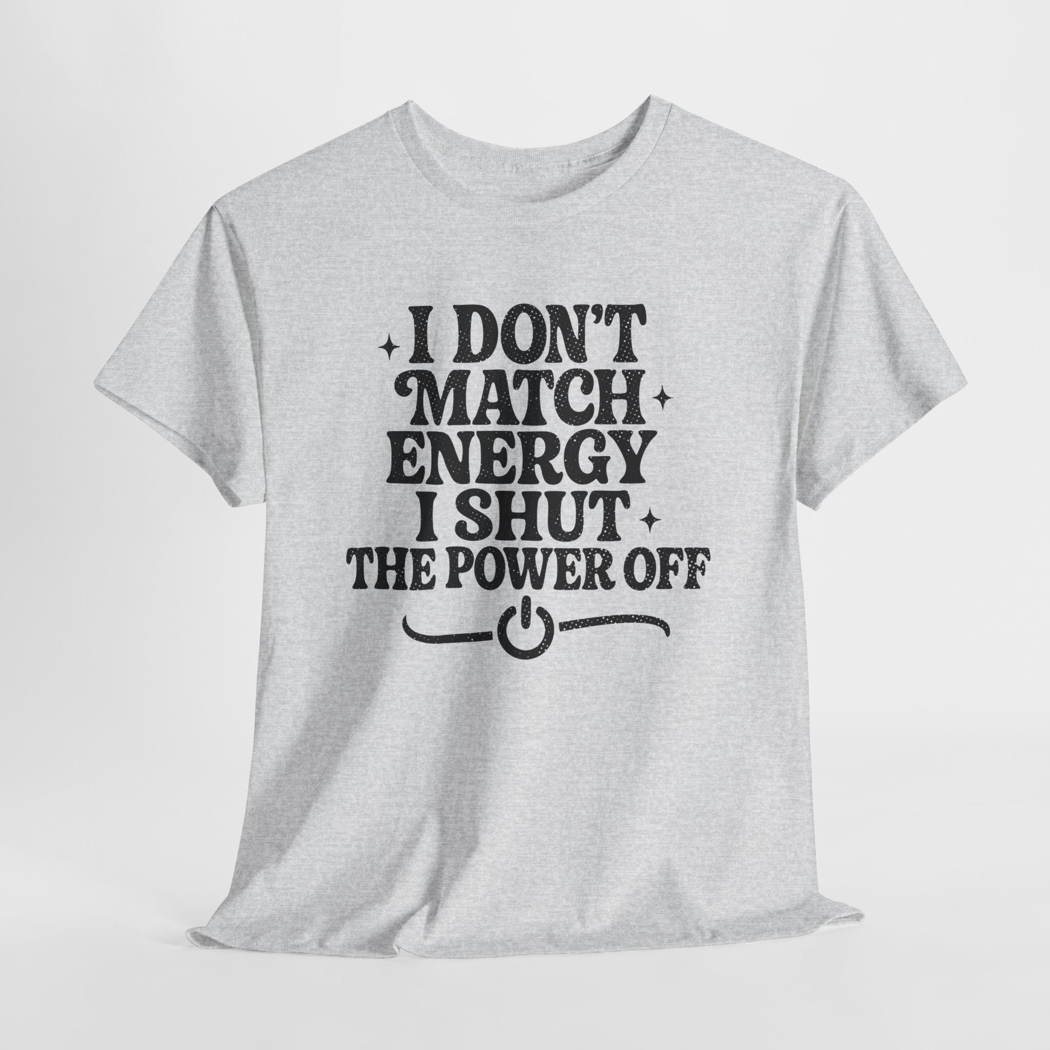 I Don’t Match Energy — Power Off Graphic Unisex Cotton Tee