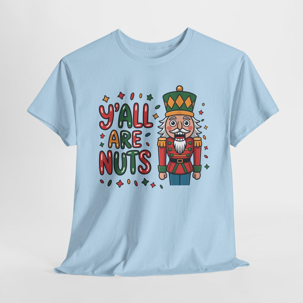 Y'all Are Nuts Nutcracker Christmas Unisex Cotton Tee