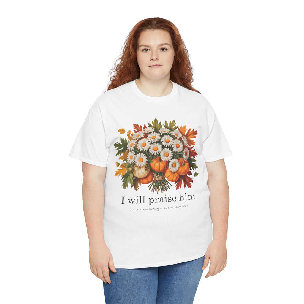 I Will Praise Him In Every Season Fall Floral Unisex Cotton Tee