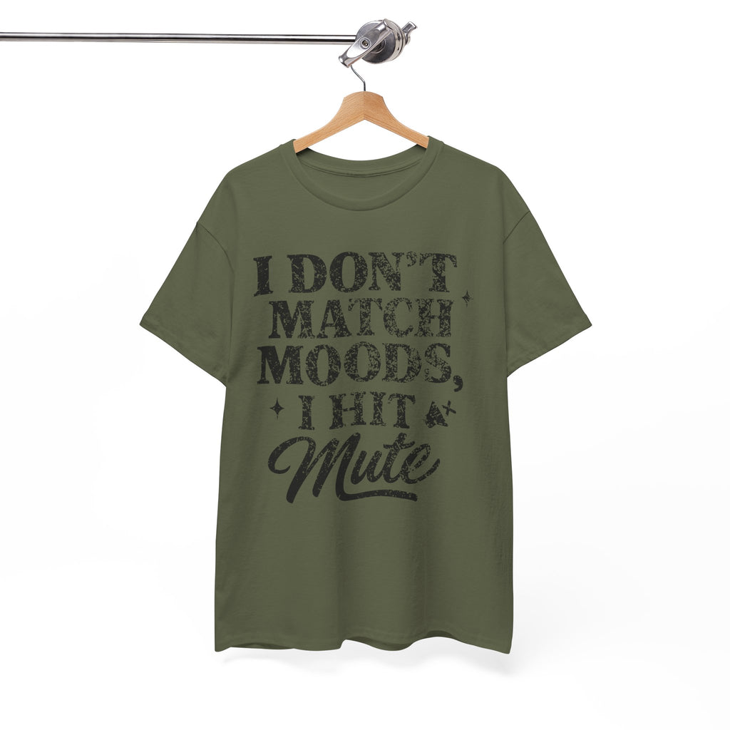 I Don’t Match Moods I Hit Mute unisex Cotton Tee