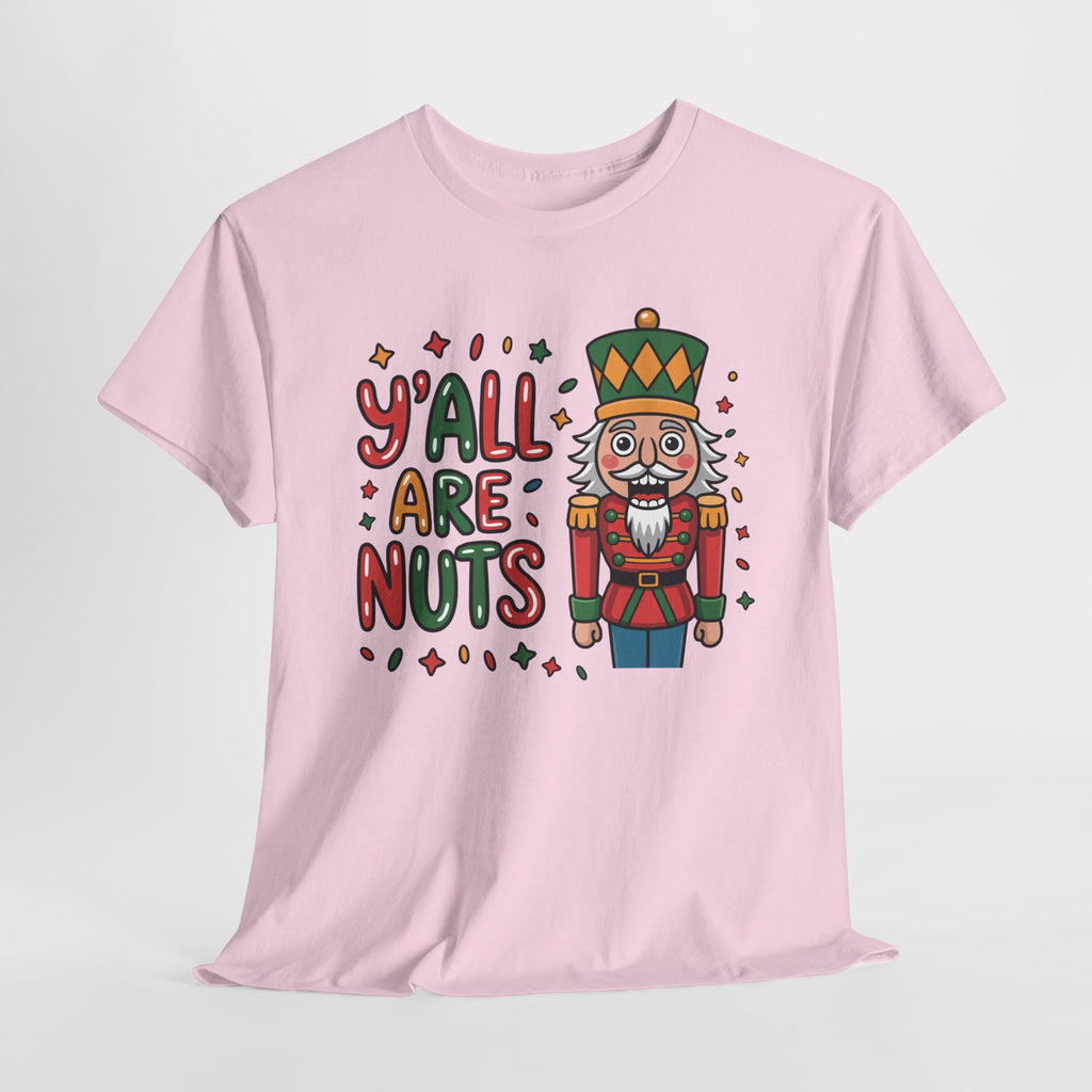 Y'all Are Nuts Nutcracker Christmas Unisex Cotton Tee