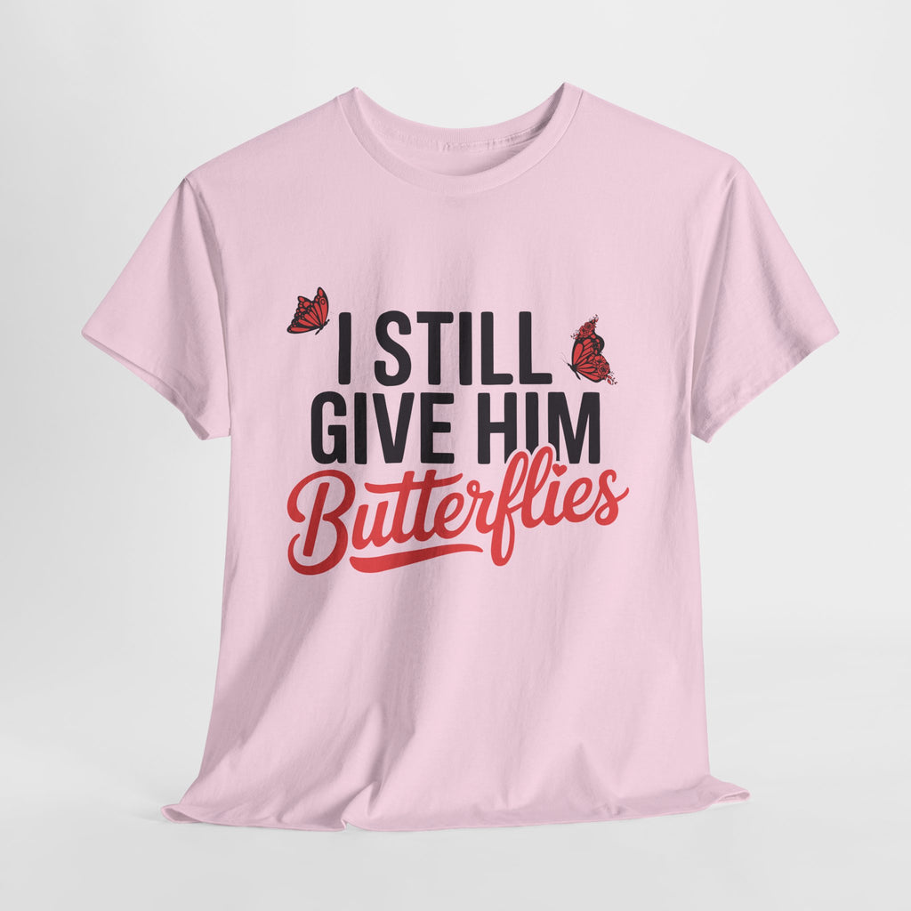 I Still Give Him Butterflies T-Shirt — Romantic Floral Butterfly Unisex Cotton Tee