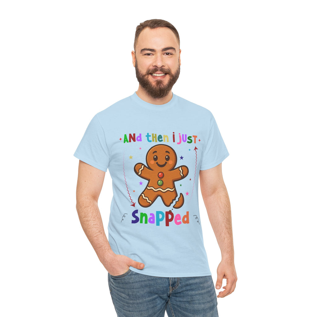 Gingerbread 'And Then I Just Snapped' Unisex Cotton T-Shirt
