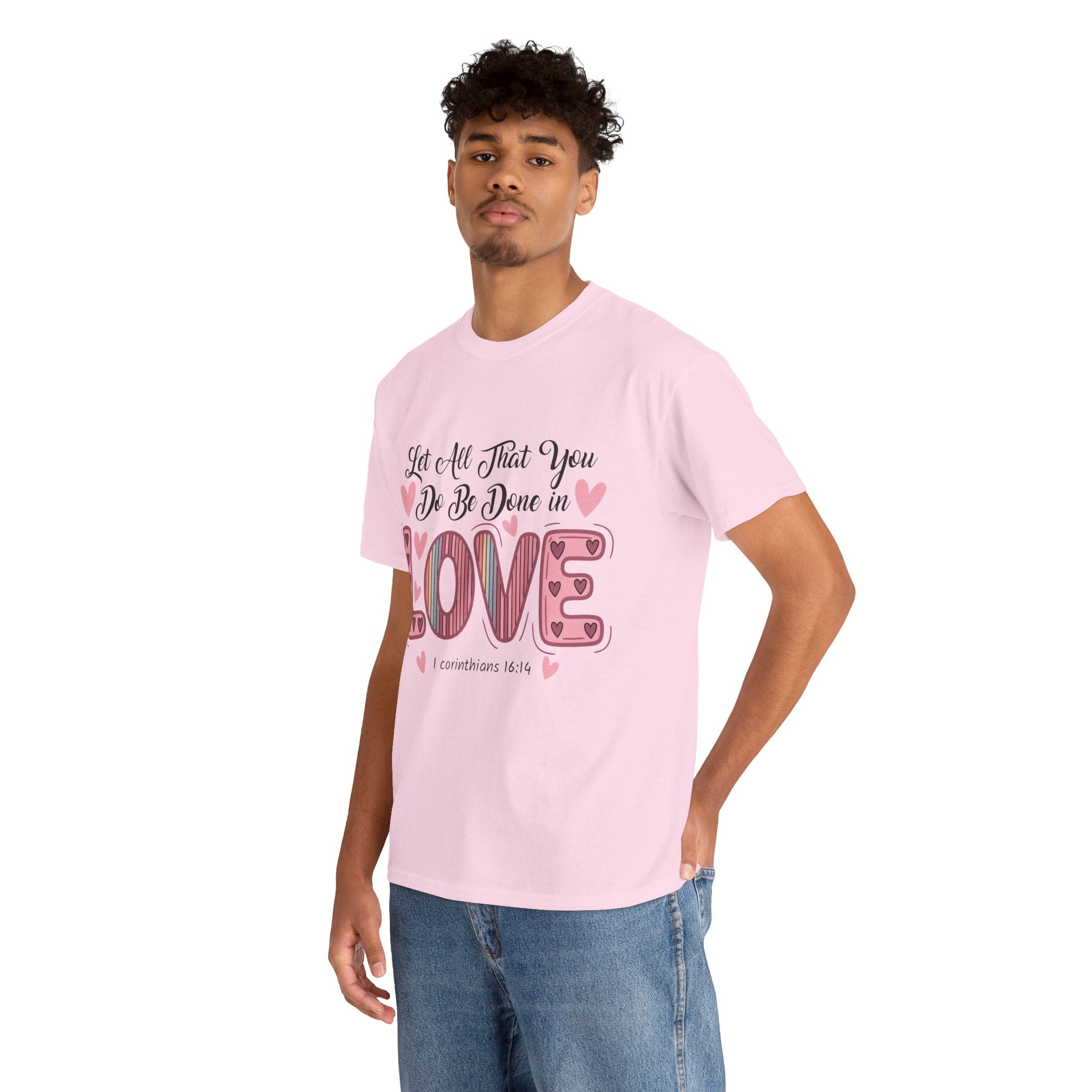 Christian Valentine T-Shirt — "Let All That You Do Be Done in Love" (1 Corinthians 16:14)..Unisex Cotton Tee