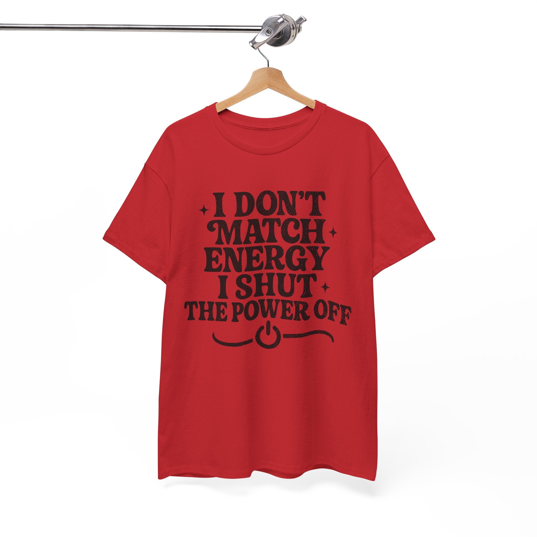 I Don’t Match Energy — Power Off Graphic Unisex Cotton Tee