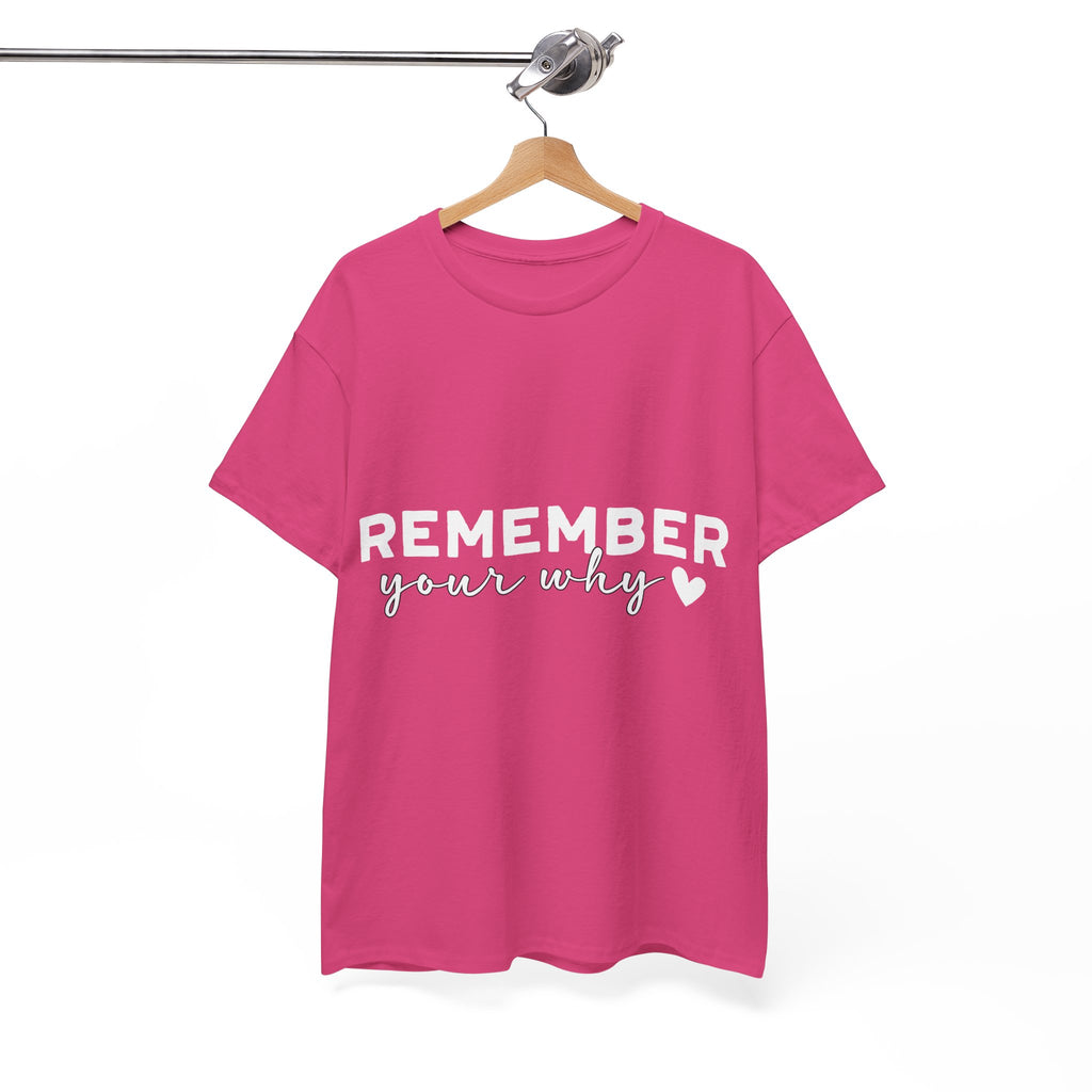 Remember Your Why Tee — Minimalist Heart Motivational Unisex Cotton Tshirt