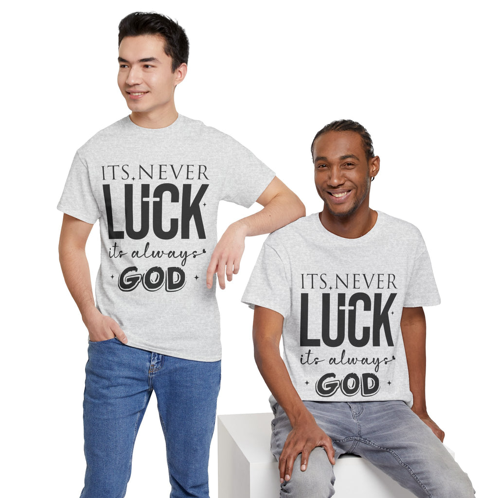 It's Never Luck, It's Always God Tee — Inspirational Christian Unisex Cotton T-Shirt