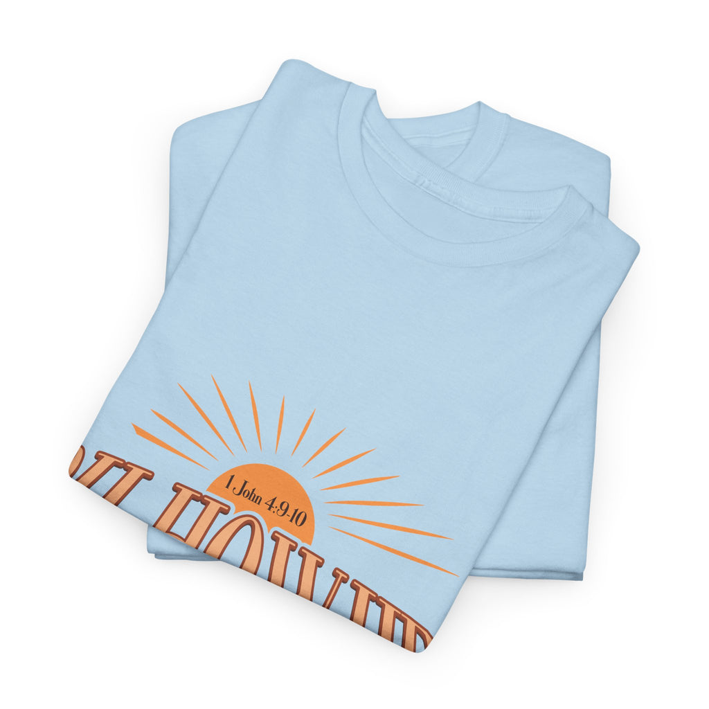 Oh How He Loves Us Sunrise Tee — 1 John 4:9-10 Christian Unisex Cotton T‑Shirt