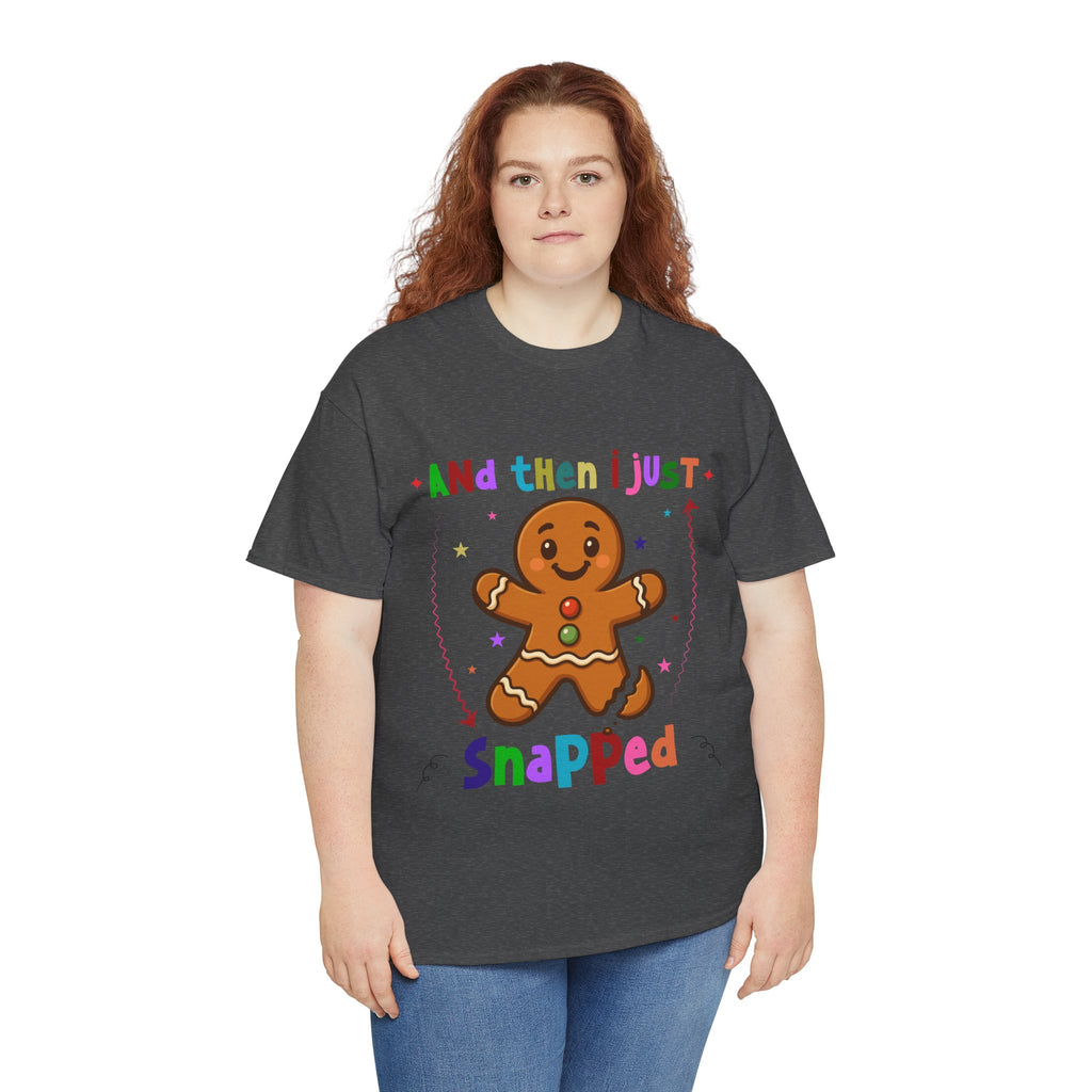 Gingerbread 'And Then I Just Snapped' Unisex Cotton T-Shirt