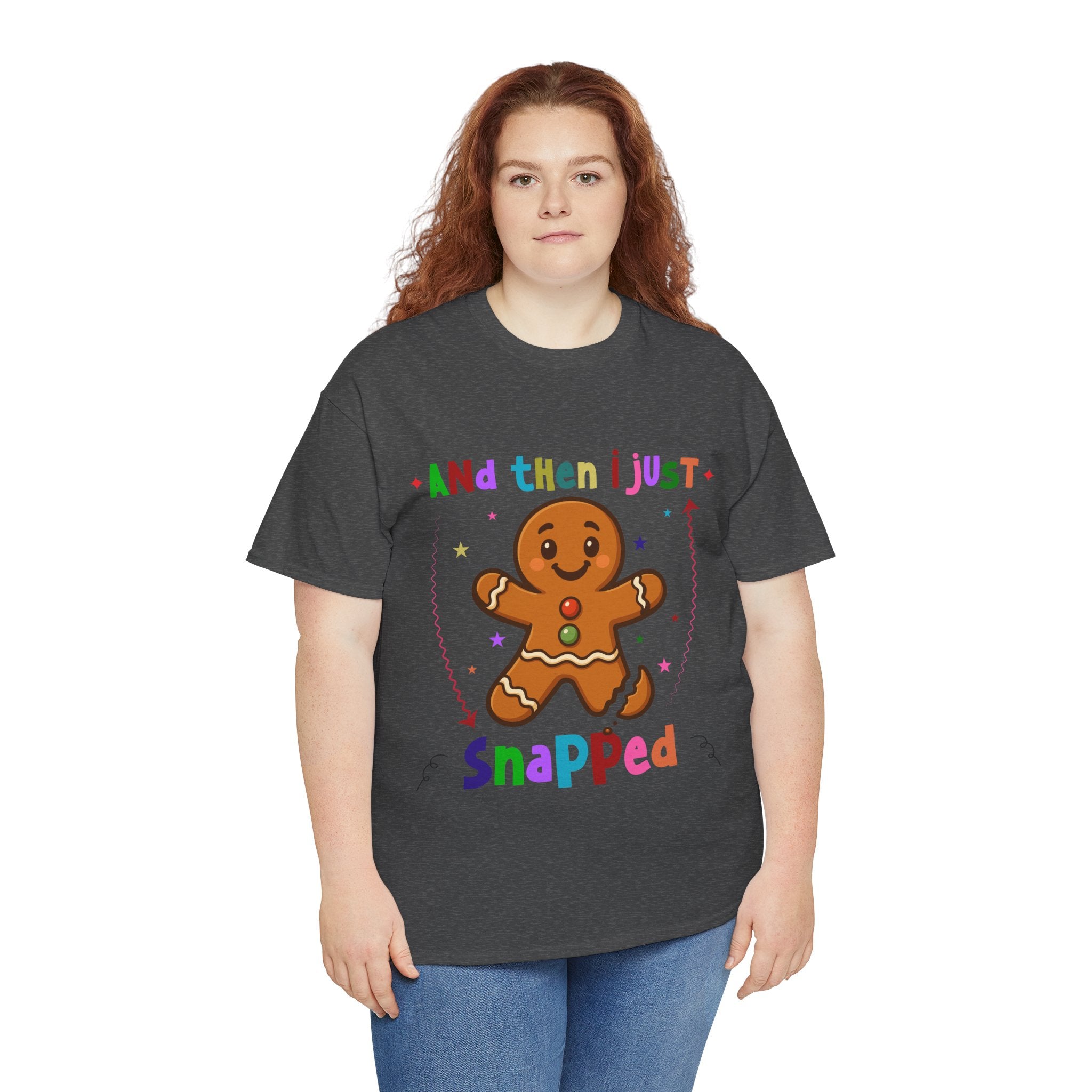 Gingerbread 'And Then I Just Snapped' Unisex Cotton T-Shirt