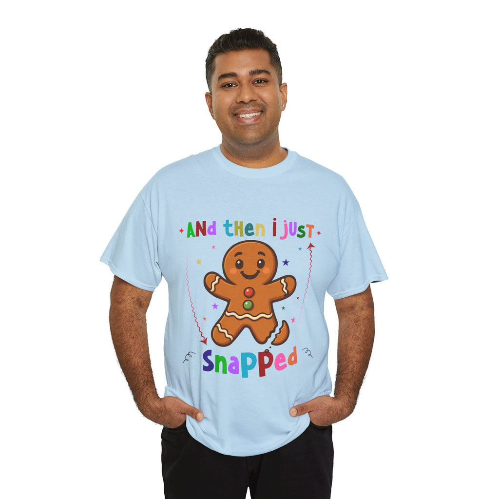 Gingerbread 'And Then I Just Snapped' Unisex Cotton T-Shirt