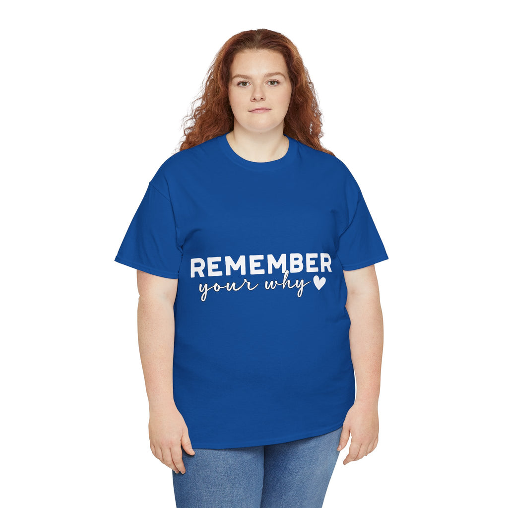 Remember Your Why Tee — Minimalist Heart Motivational Unisex Cotton Tshirt