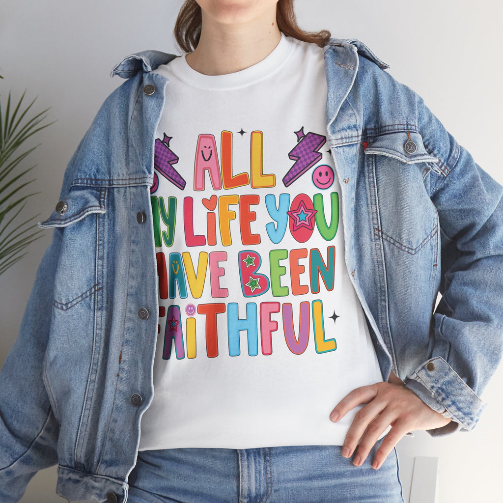 All My Life You Have Been Faithful Retro Christian Unisex Cotton T-Shirt