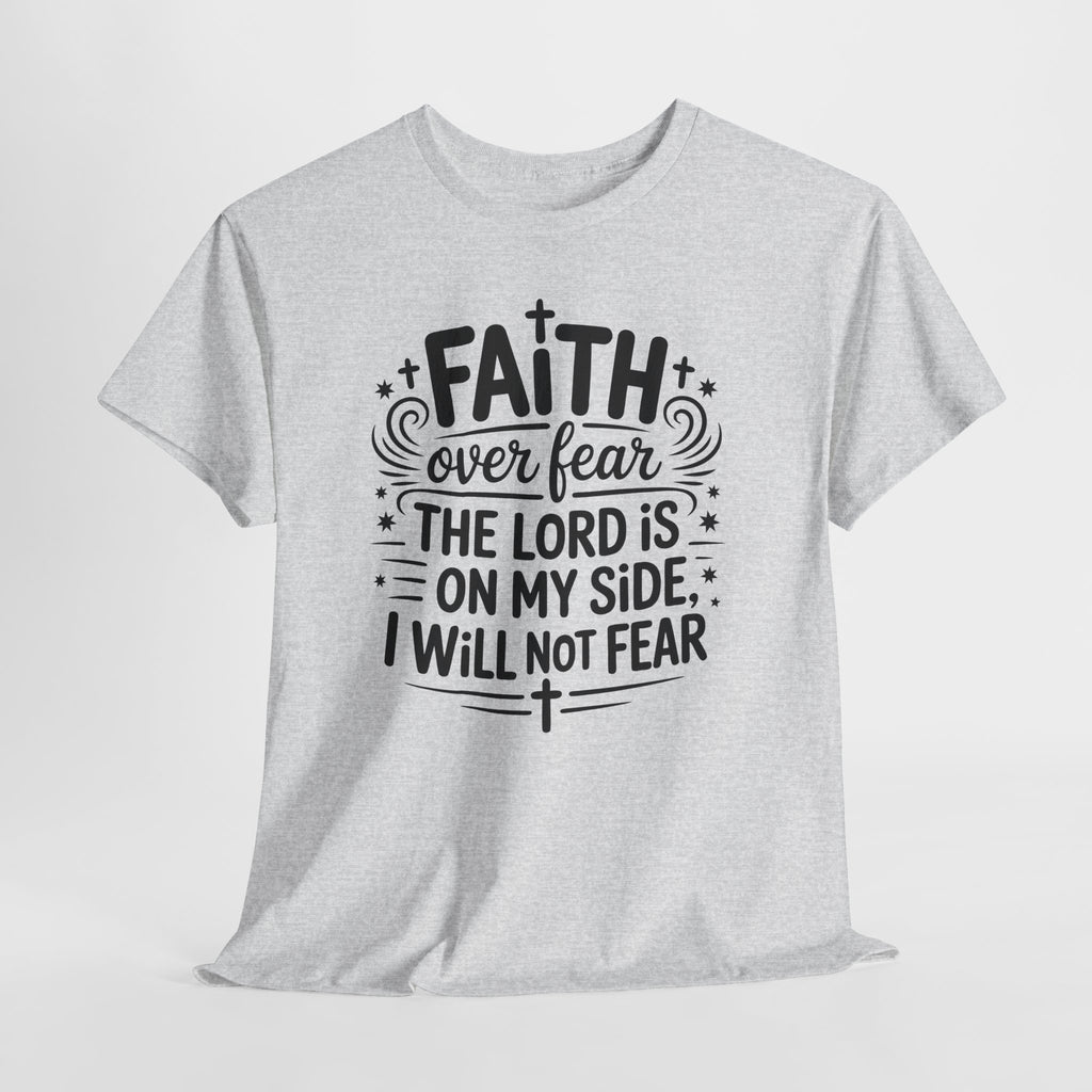 Faith Over Fear T-Shirt — "The Lord Is On My Side, I Will Not Fear" Christian Unisex Cotton Tee