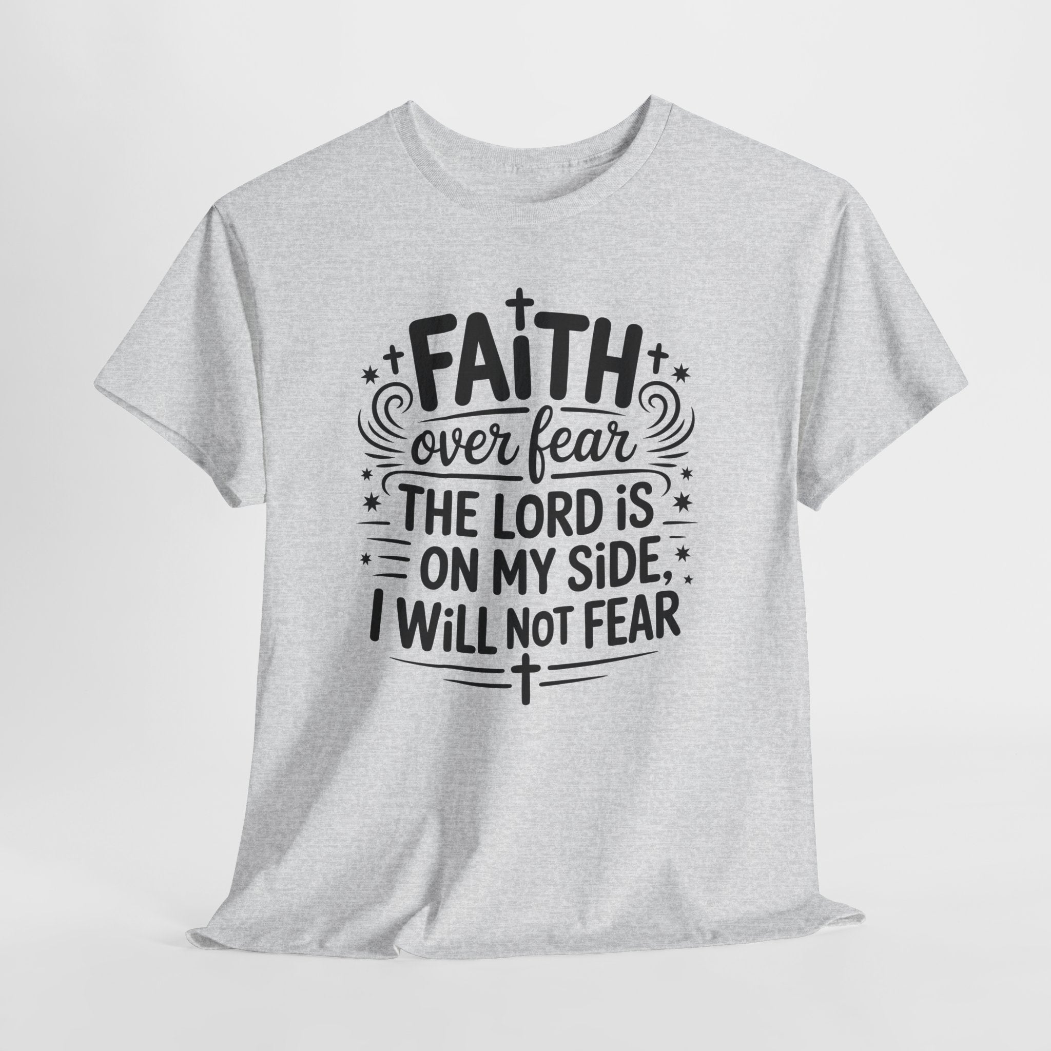 Faith Over Fear T-Shirt — "The Lord Is On My Side, I Will Not Fear" Christian Unisex Cotton Tee