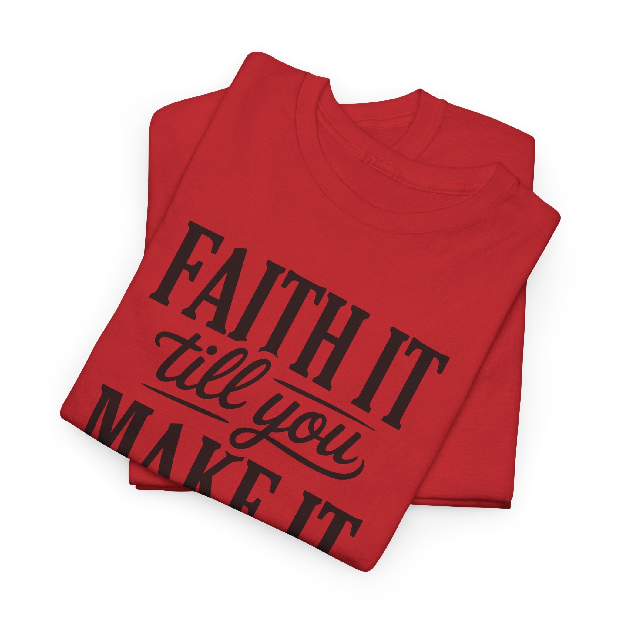 Faith It Till You Make It Christian T-Shirt — Trust God Typography Unisex Cotton Tee