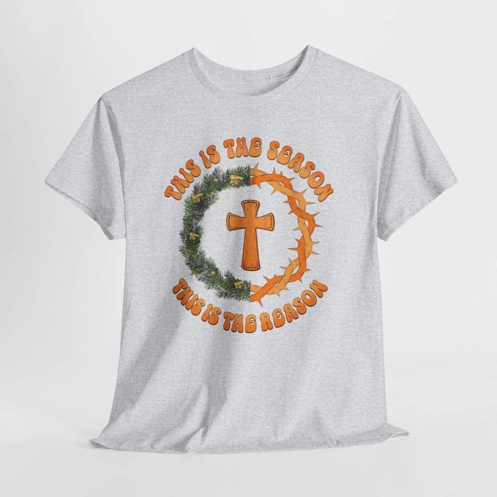 Christian T‑Shirt — "This is the Season, This is the Reason" (Golden Cross, Wreath & Crown of Thorns)..Unisex Cotton Tee