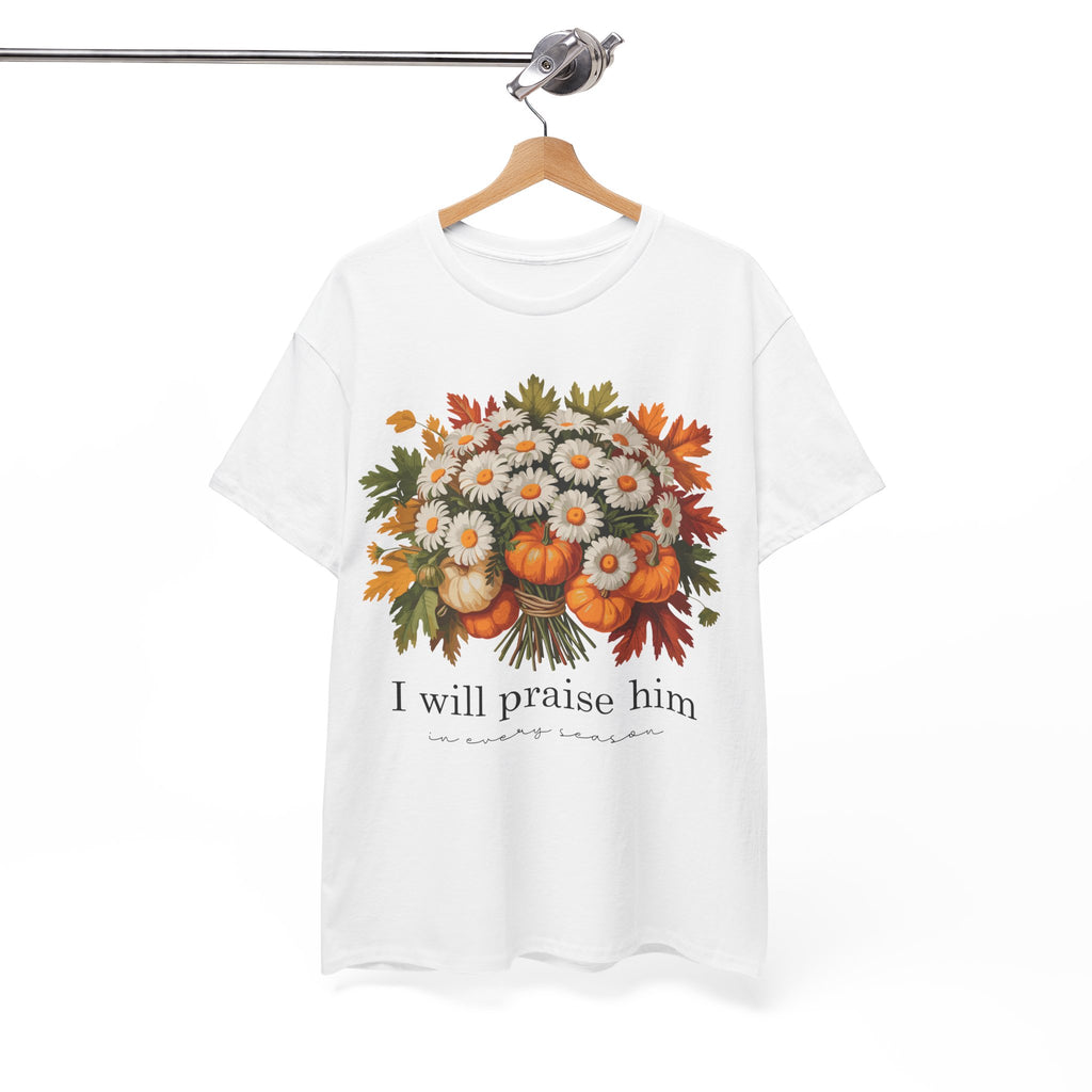 I Will Praise Him In Every Season Fall Floral Unisex Cotton Tee