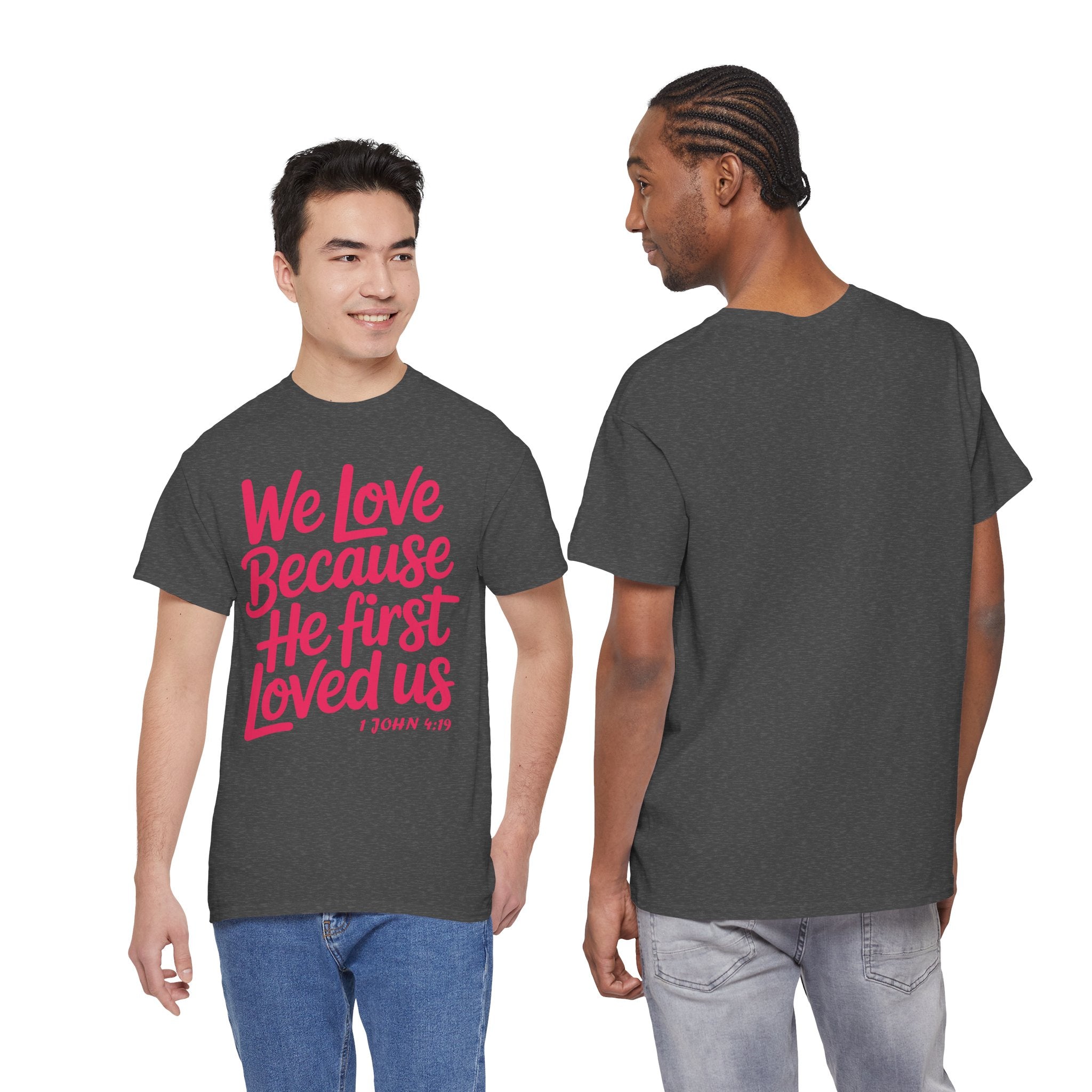 We Love Because He First Loved Us - 1 John 4:19 Unisex Cotton Tee
